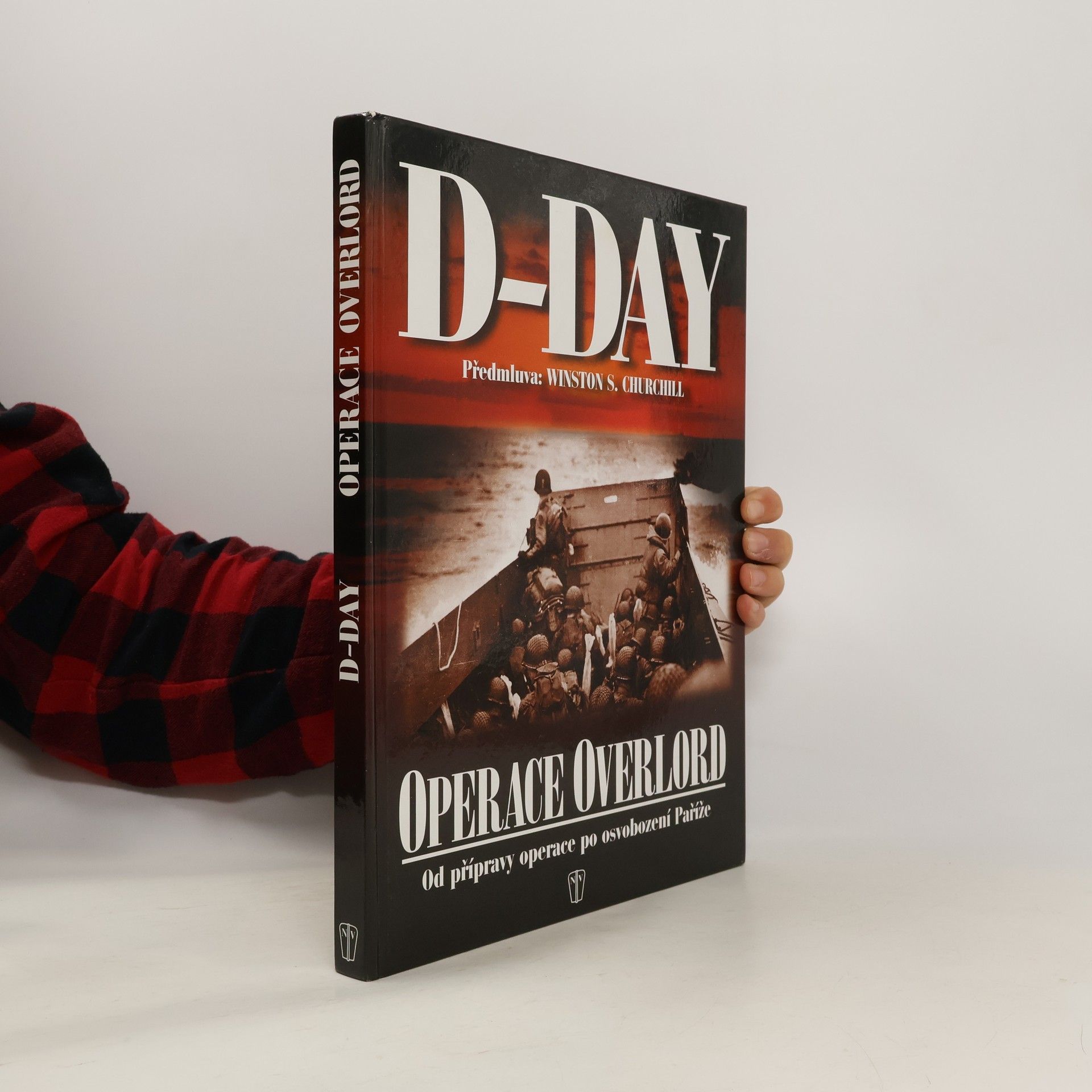 Winston Churchill D-Day: Operace Overlord: Od přípravy po osvobození Paříže