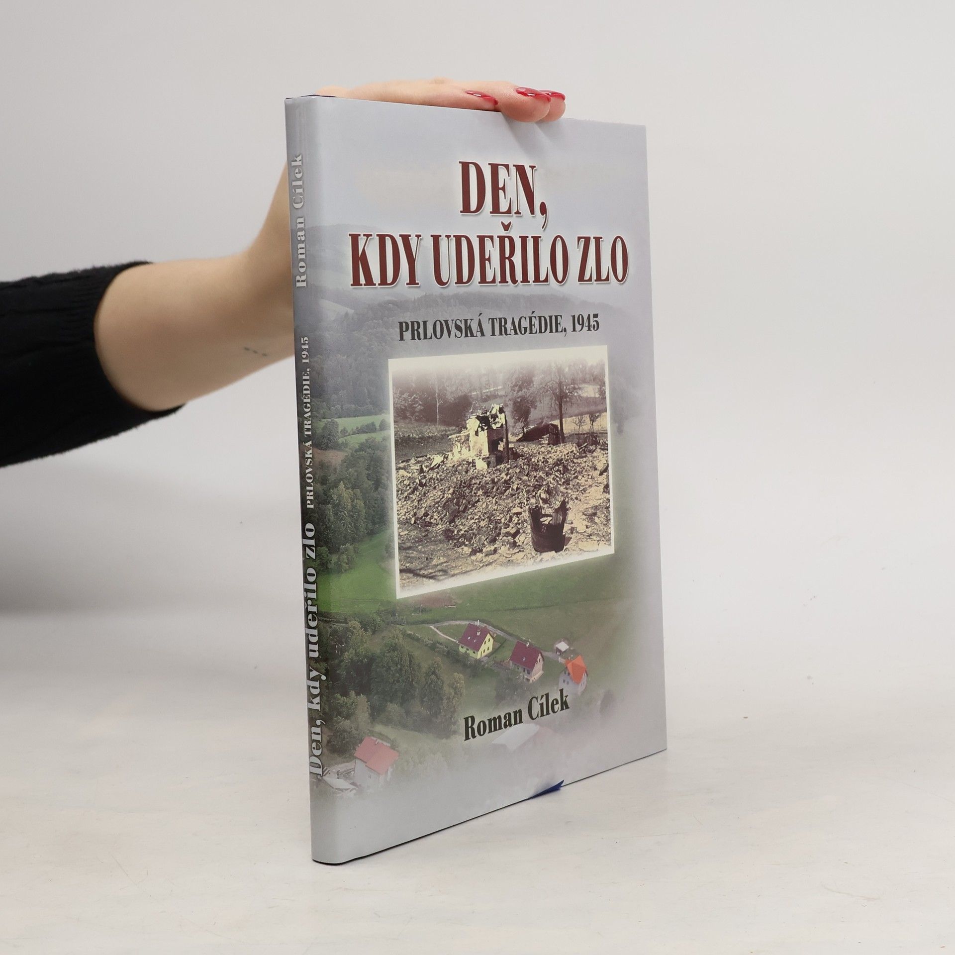 Roman Cílek Den, kdy udeřilo zlo: Prlovská tragédie, 1945