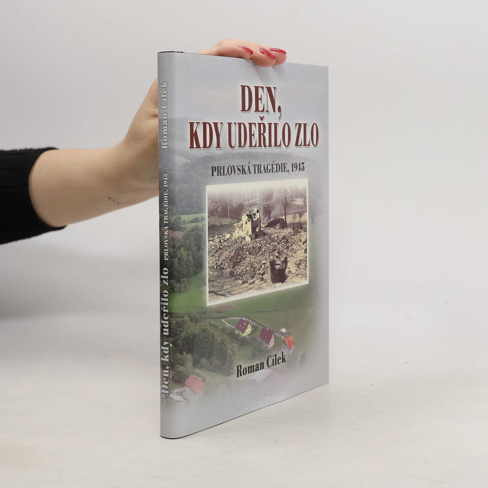 Roman Cílek Den, kdy udeřilo zlo: Prlovská tragédie, 1945