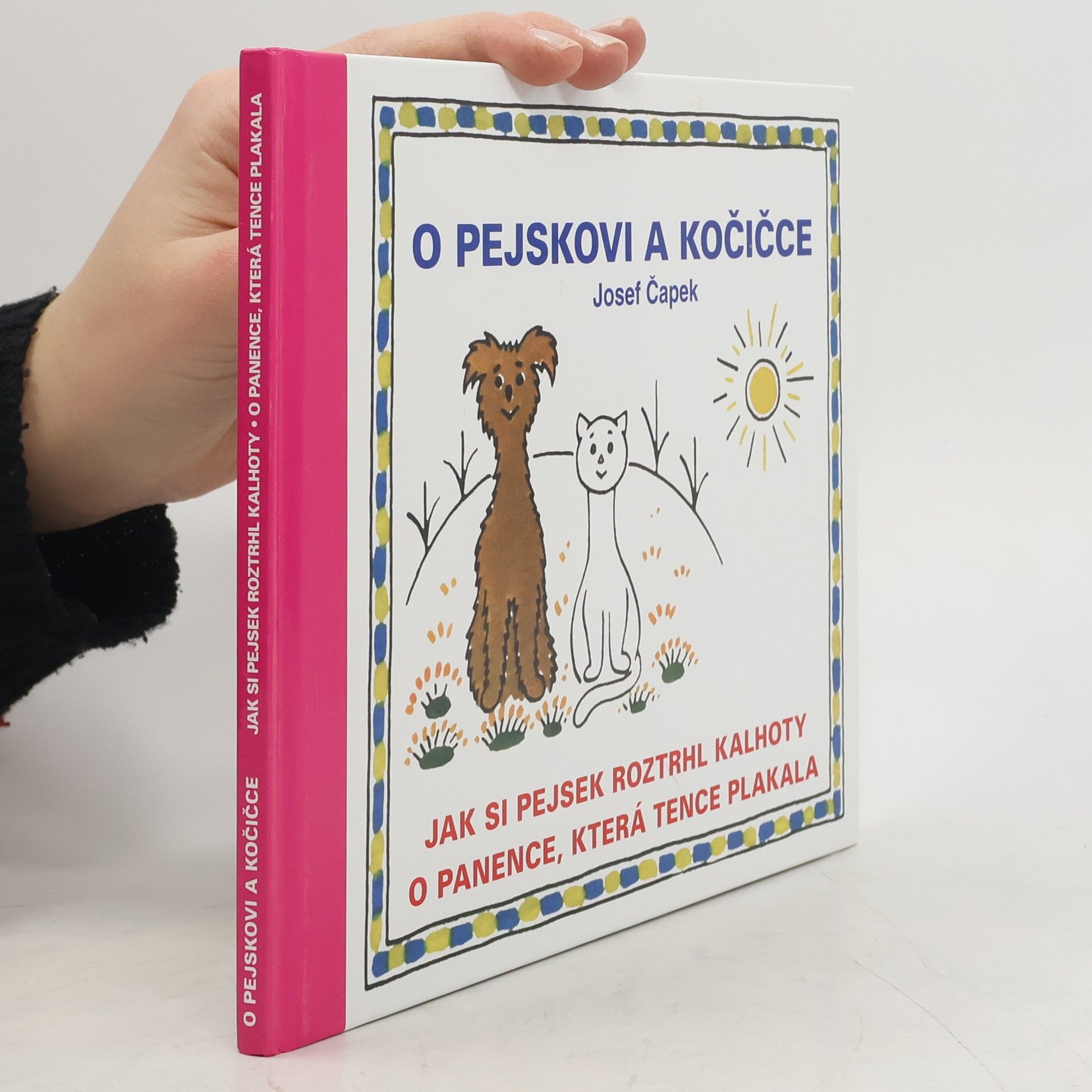 O pejskovi a kočičce, Jak si pejsek roztrhl kalhoty, O panence, která tence plakala