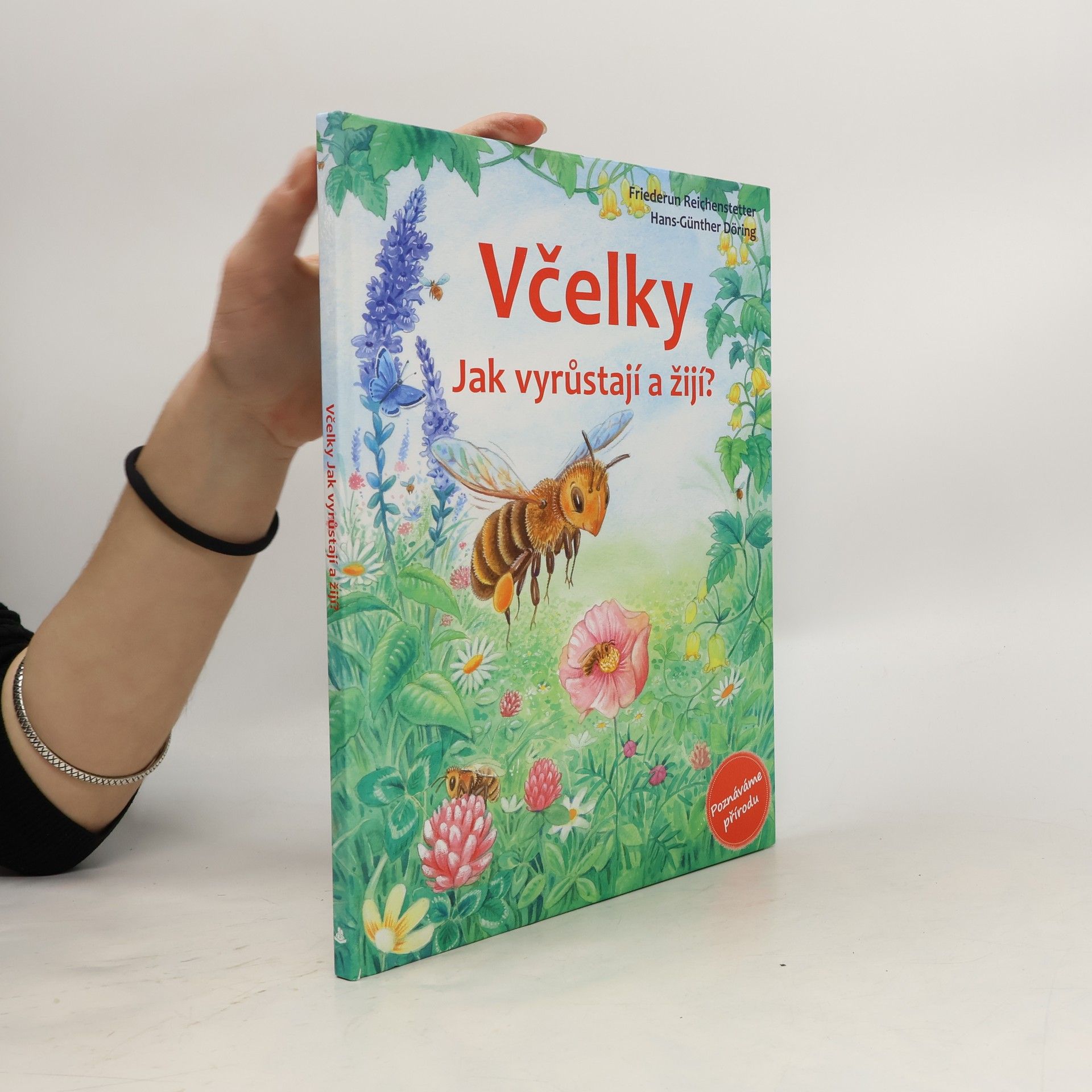 Friederun Reichenstetter Včelky - Jak vyrůstají a žijí?