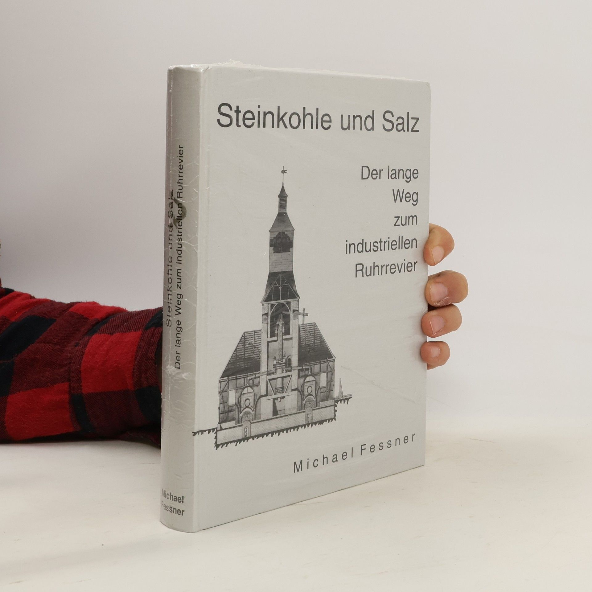 Michael Fessner Steinkohle und Salz. Der lange Weg zum industriellen Ruhrrevier