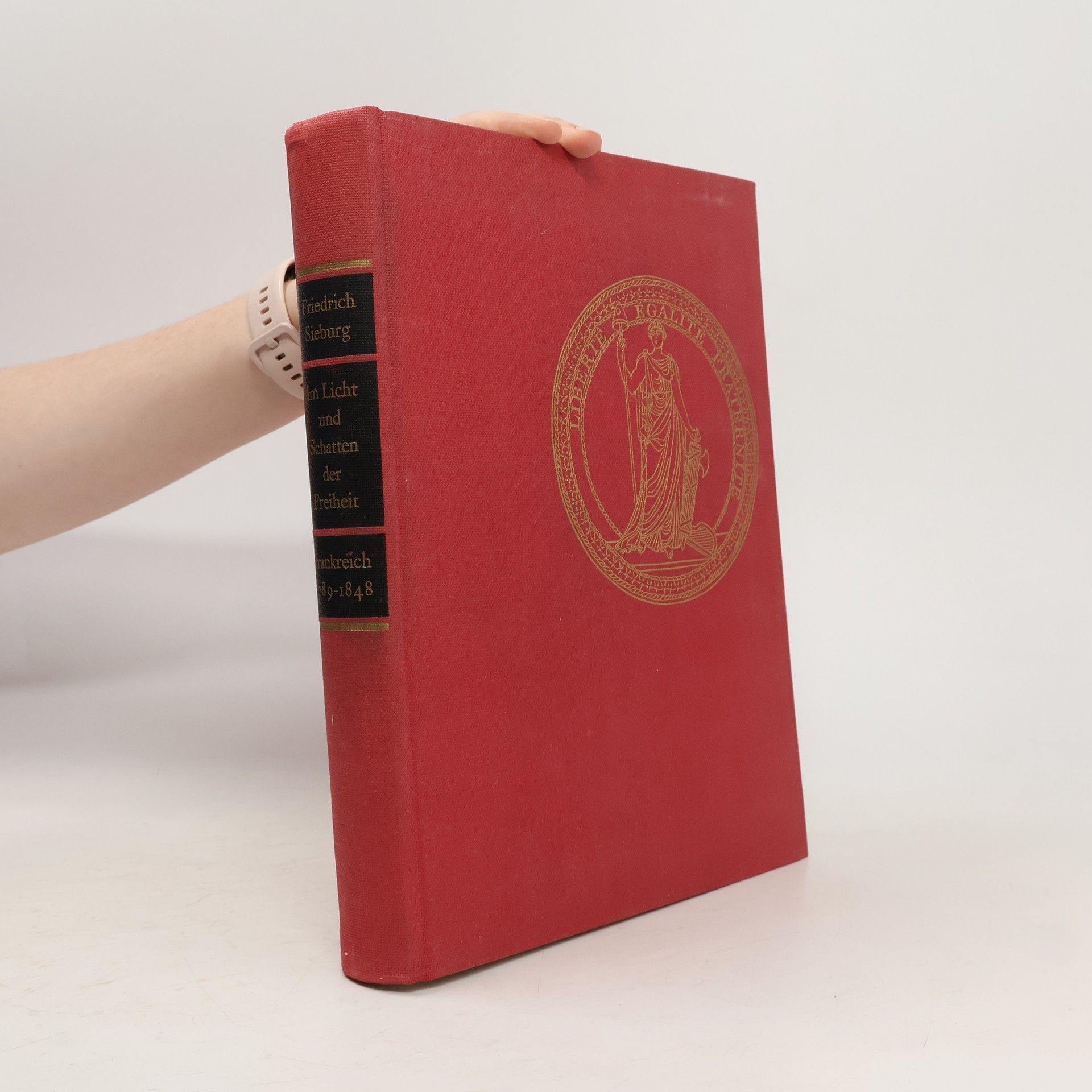 Friedrich Sieburg Im Licht und Schatten der Freiheit