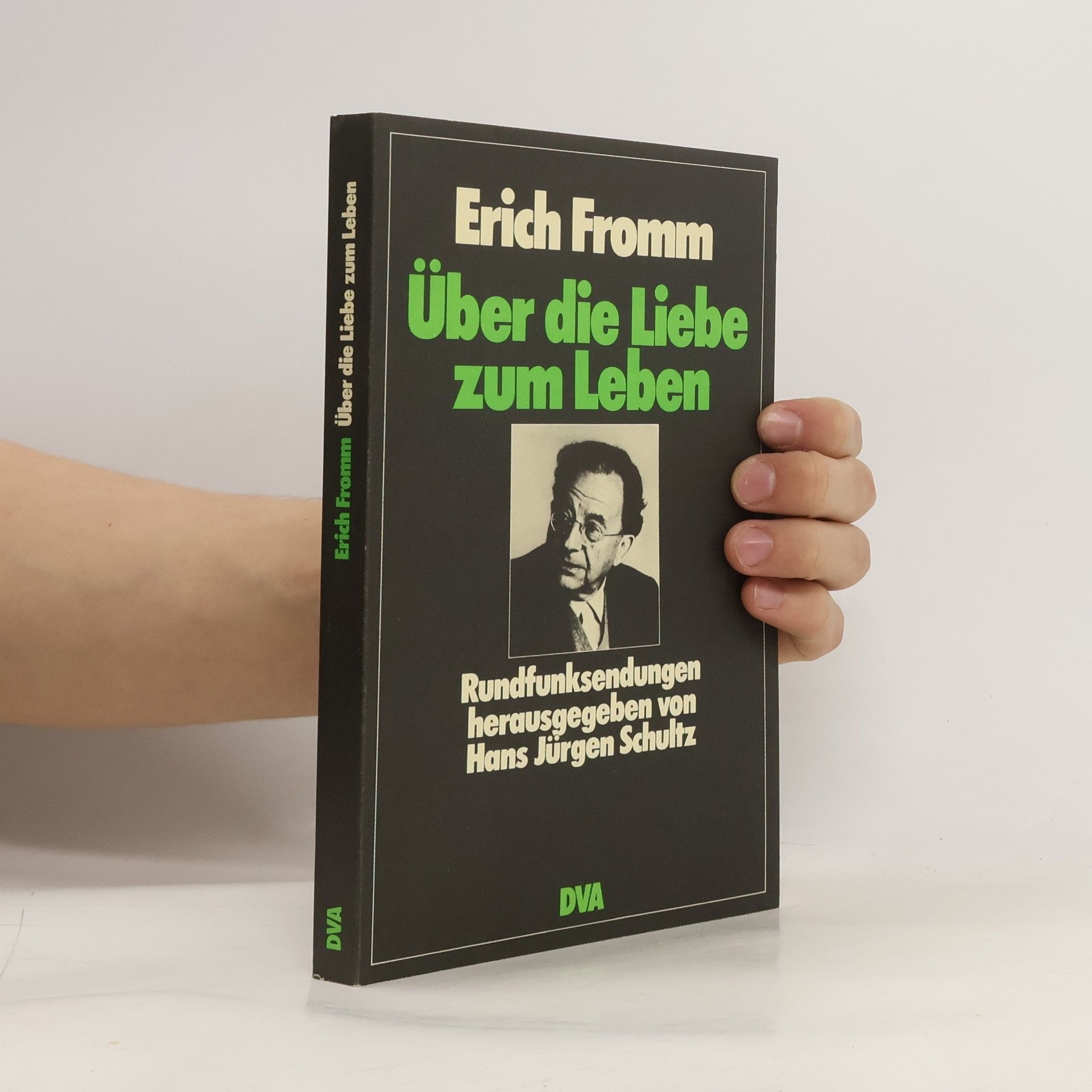 Erich Fromm Über die Liebe zum Leben