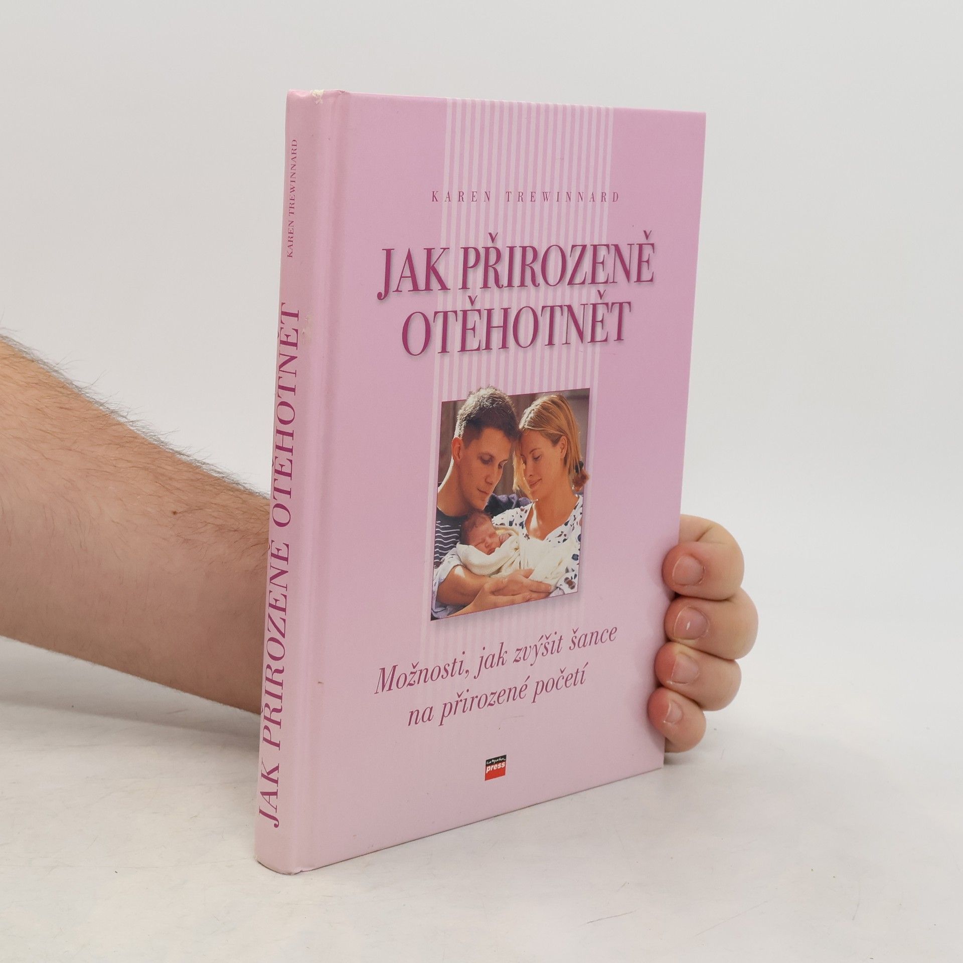 Karen Trewinnard Jak přirozeně otěhotnět. Možnosti, jak zvýšit šance na přirozené početí