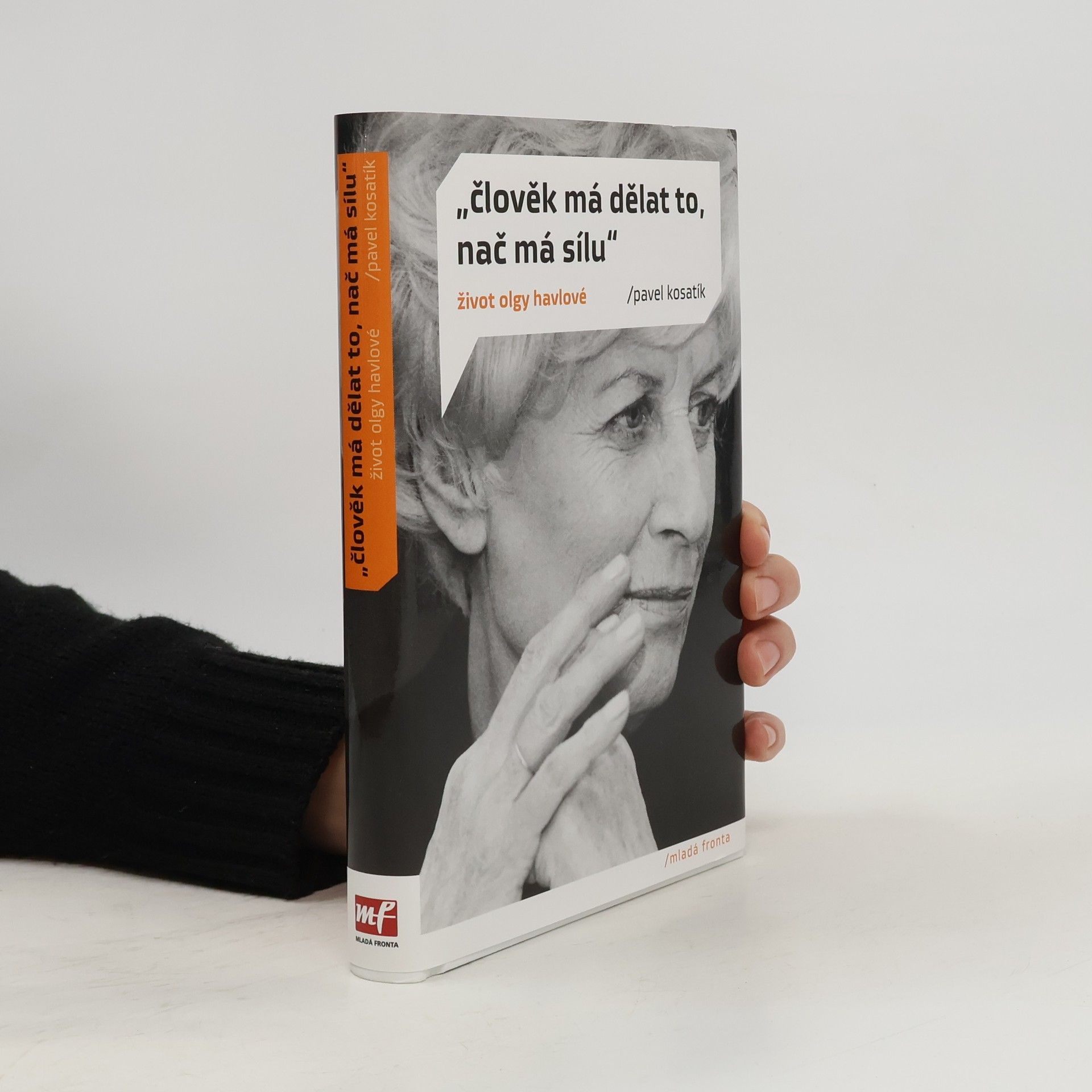 Pavel Kosatík "Člověk má dělat to, nač má sílu". Život Olgy Havlové