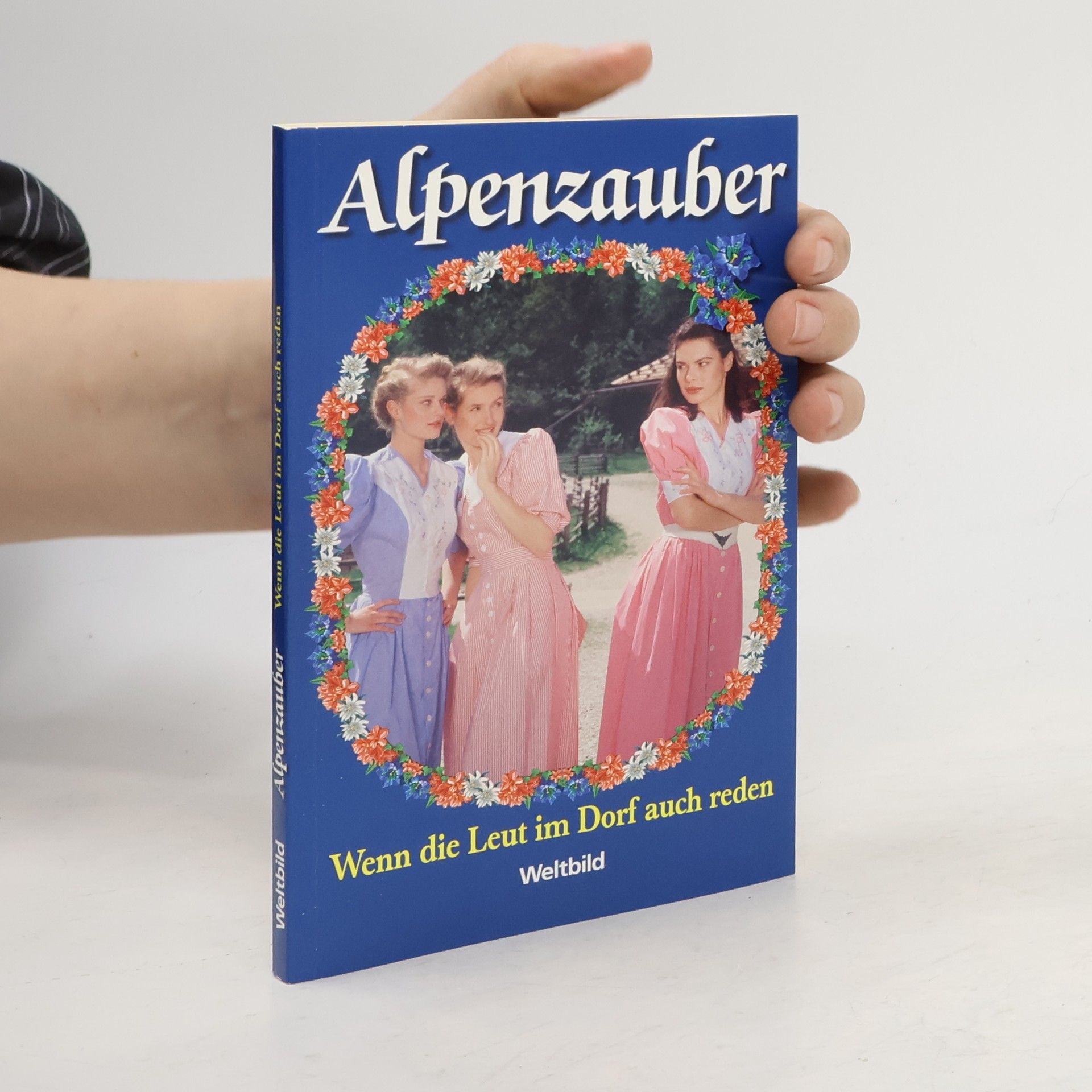 AA.VV. Alpenzauber. Wenn die Leut im Dorf auch reden