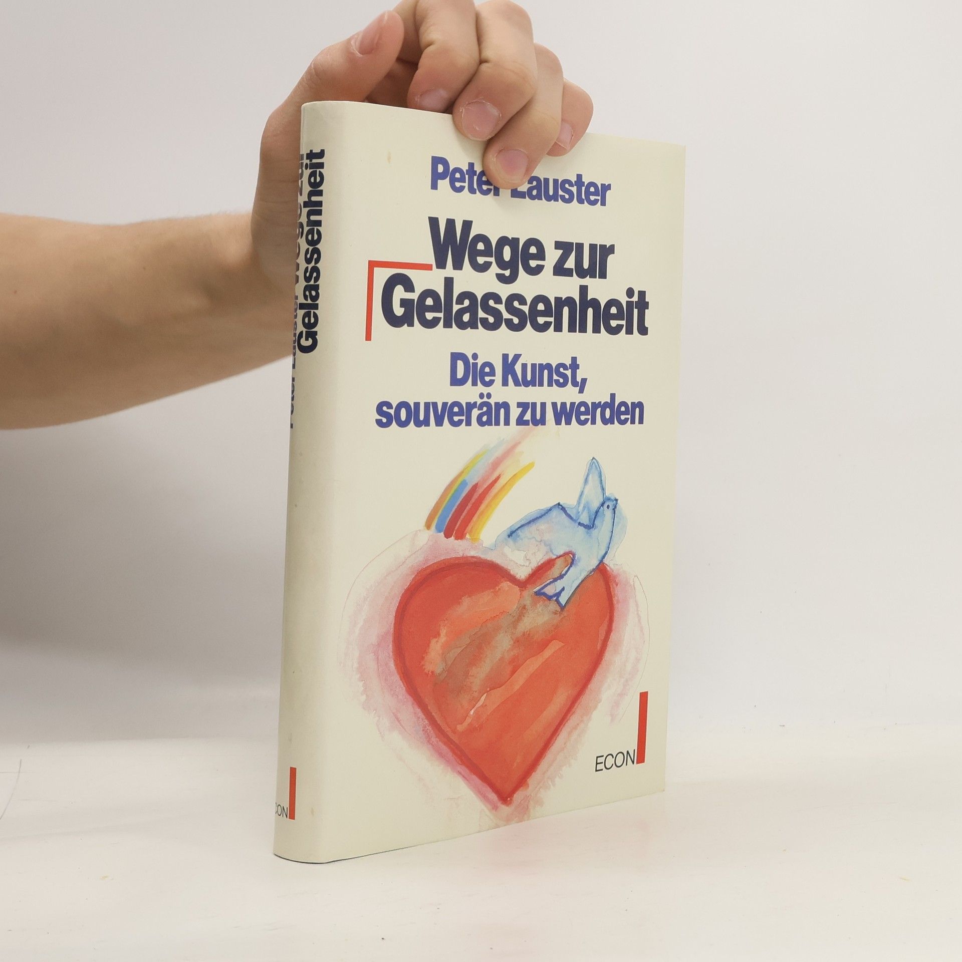 Peter Lauster Wege zur Gelassenheit. Die Kunst, souverän zu werden