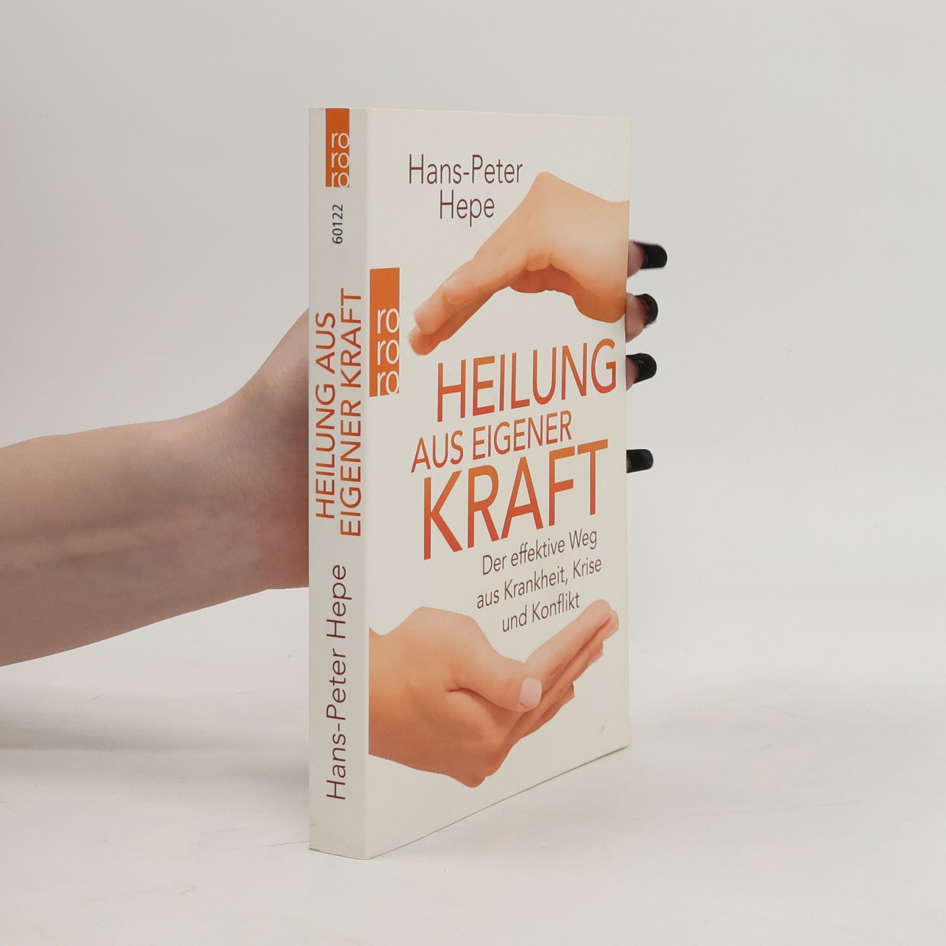 Heilung aus eigener Kraft. Der effektive Weg aus Krankheit, Krise und Konflikt