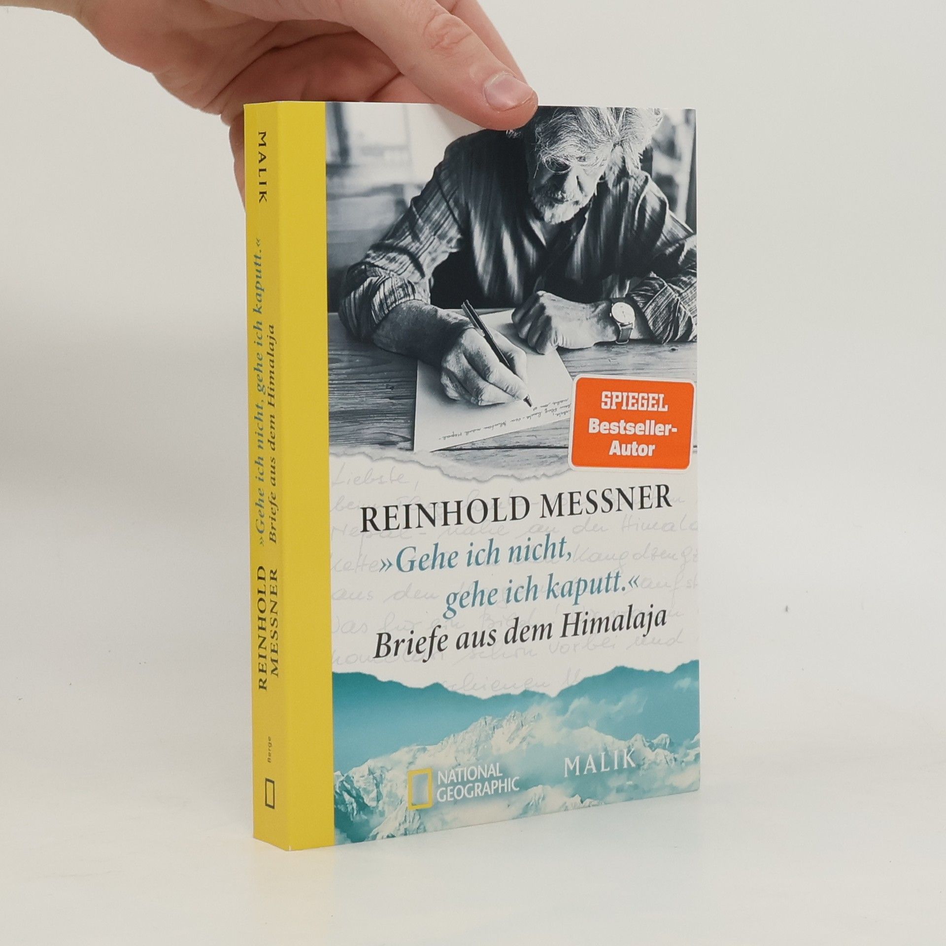 Reinhold Messner »Gehe ich nicht, gehe ich kaputt.« Briefe aus dem Himalaja