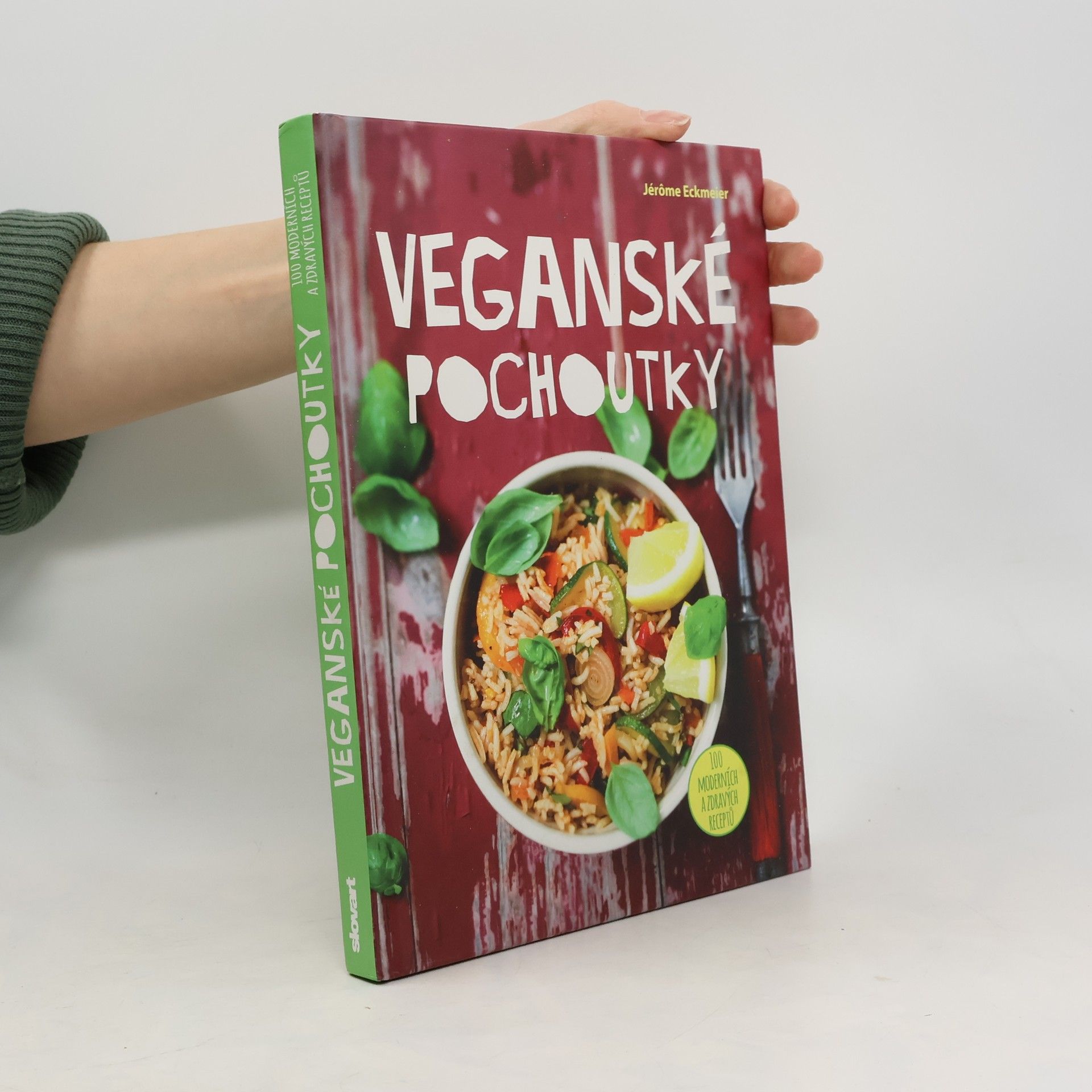 Jérôme Eckmeier Veganské pochoutky : 100 moderních a zdravých receptů