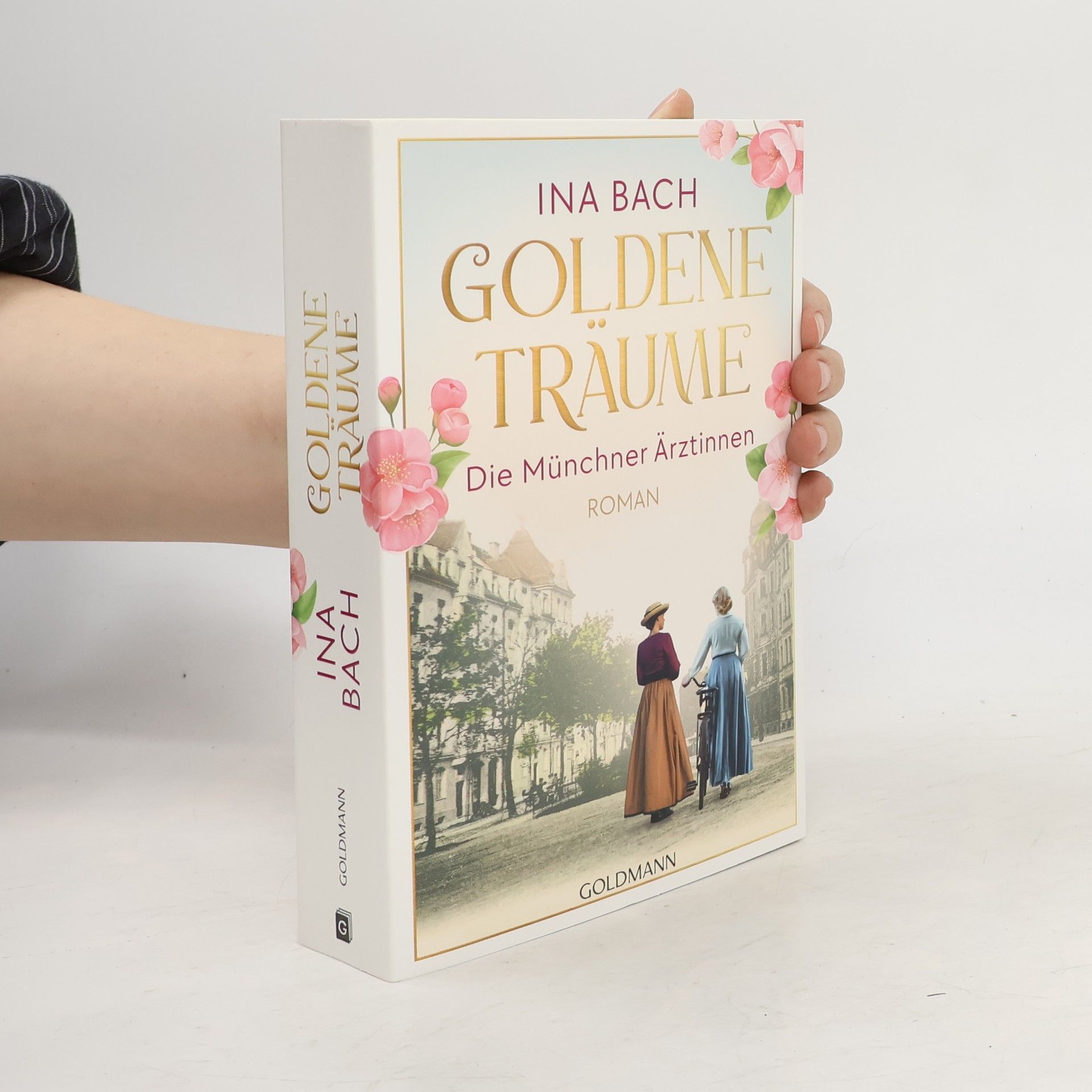 Goldene Träume. Die Münchner Ärztinnen. Roman - Die neue große Saga um drei Frauen, die nach den Sternen greifen