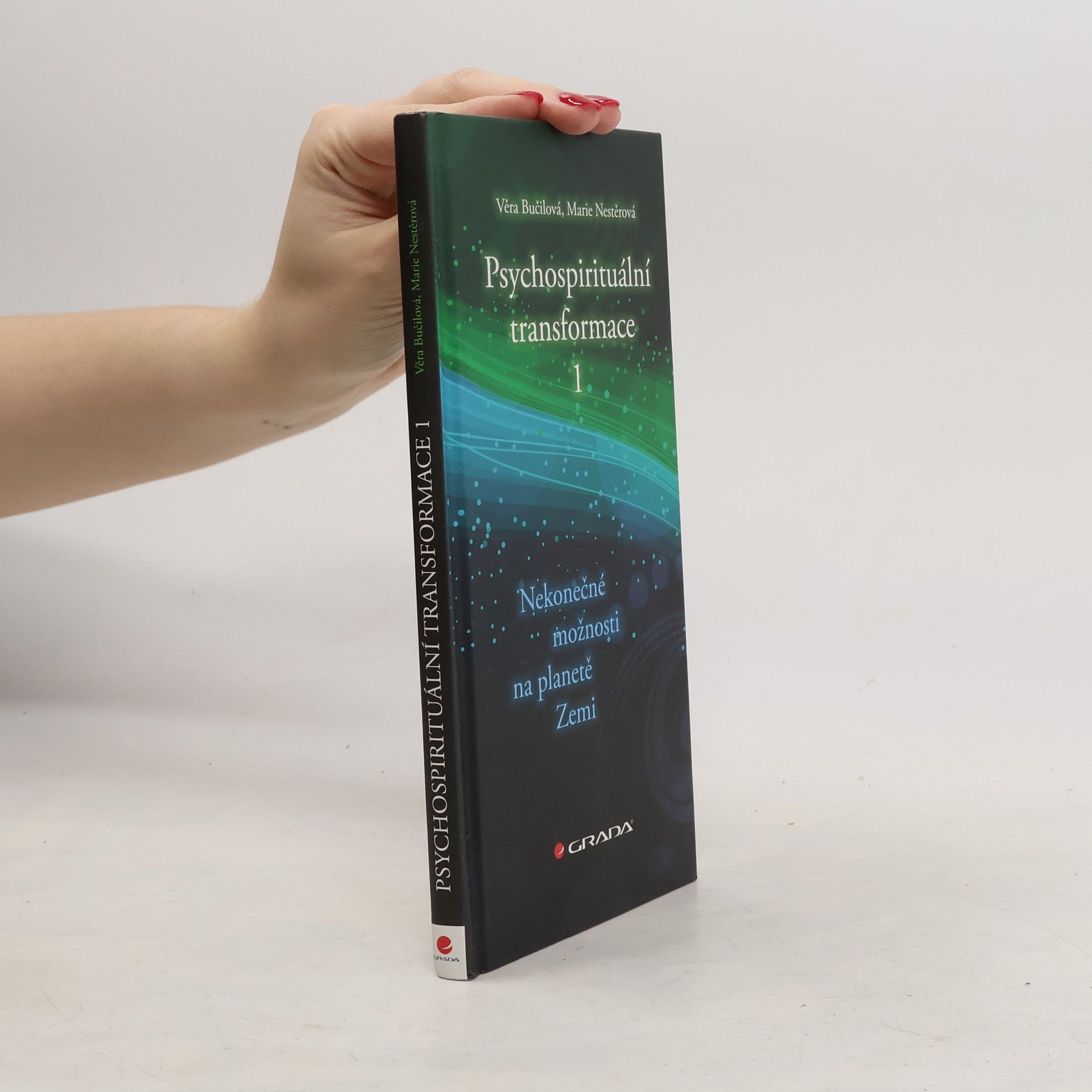 Věra Bučilová Psychospirituální transformace. 1, Nekonečné možnosti na planetě Zemi