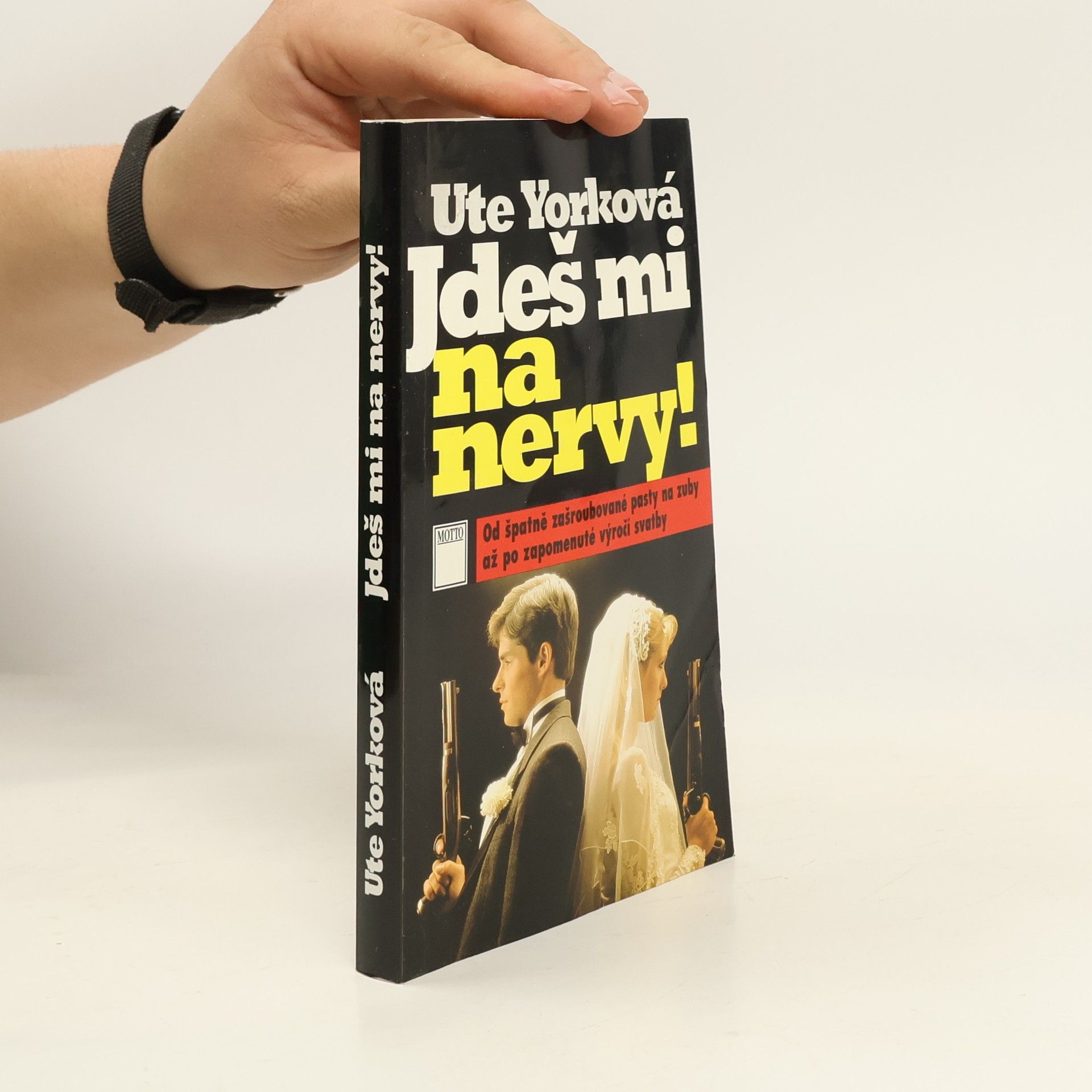 Jdeš mi na nervy! : od špatně zašroubované pasty na zuby až po zapomenuté výročí svatby