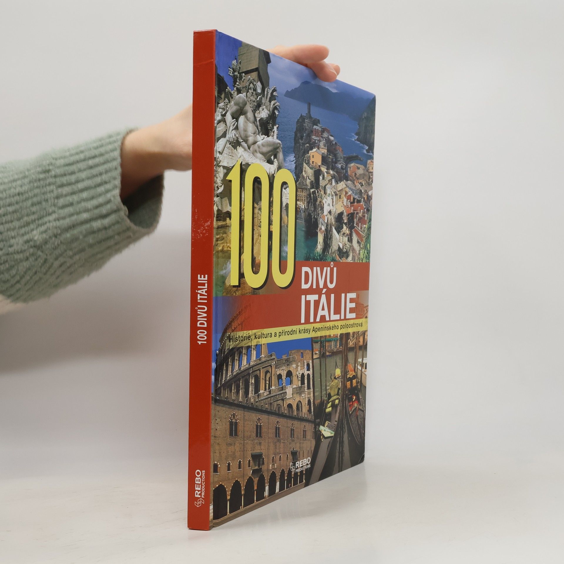 Mariarosaria Tagliaferri 100 divů Itálie. Historie, kultura a přírodní krásy Apeninského poloostrova