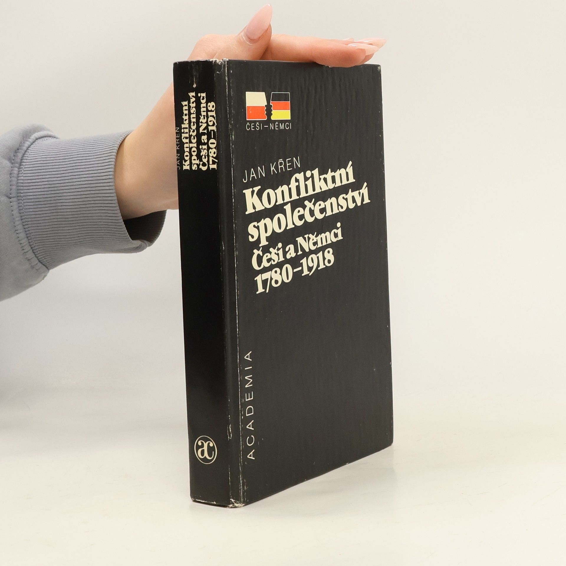 Jan Křen Konfliktní společenství. Češi a Němci 1780-1918.