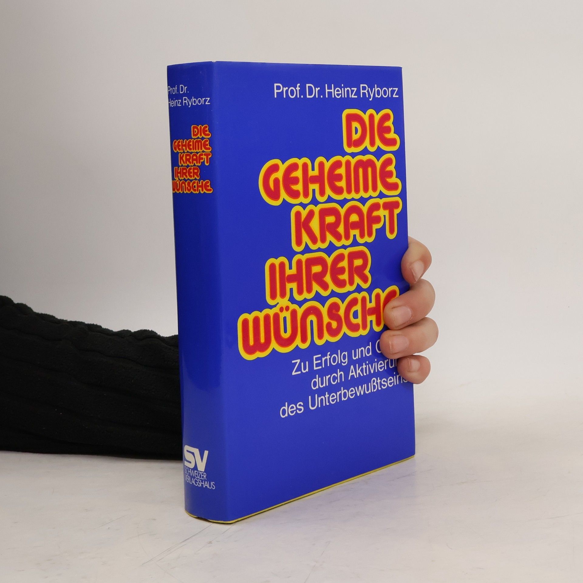 Heinz Ryborz Die geheime Kraft Ihrer Wünsche