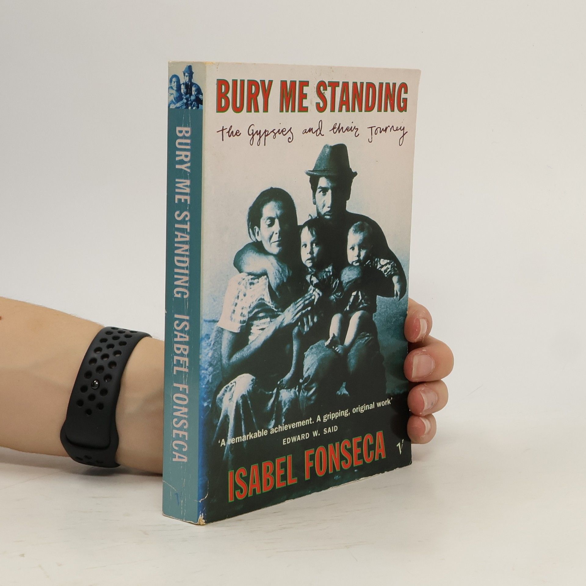 Isabel Fonseca Bury Me Standing: The Gypsies and Their Journey