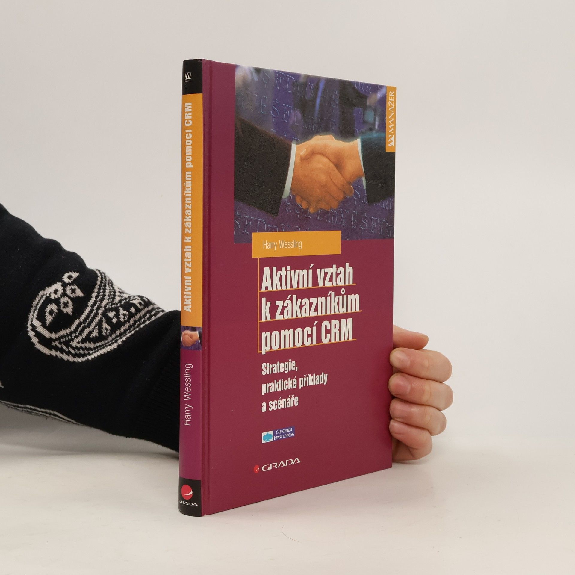 Harry Wessling Aktivní vztah k zákazníkům pomocí CRM: Strategie, praktické příklady a scénáře