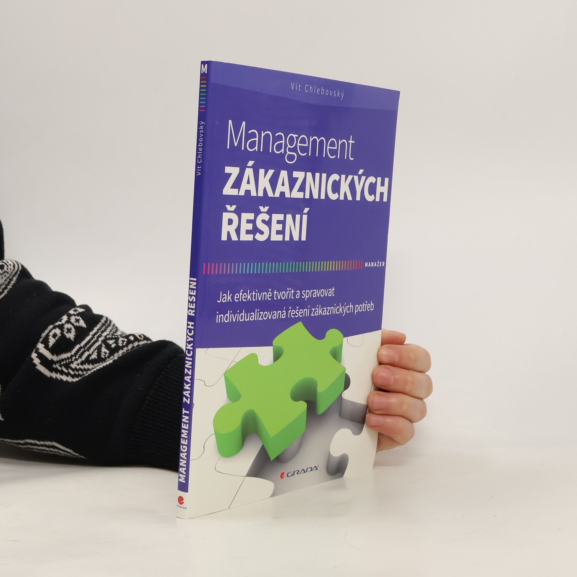 Vít Chlebovský Management zákaznických řešení - Jak efektivně tvořit a spravovat individualizovaná řešení zákaznických potřeb