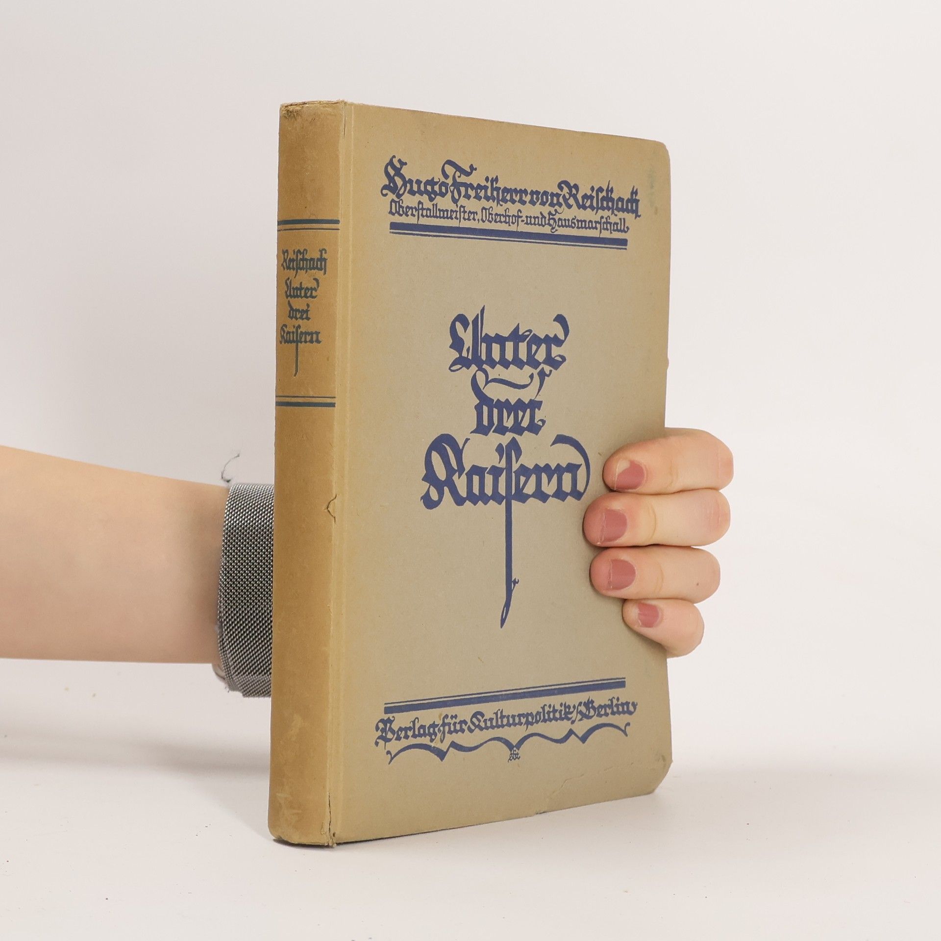 Hugo Freiherr von Reischach Unter drei Kaisern