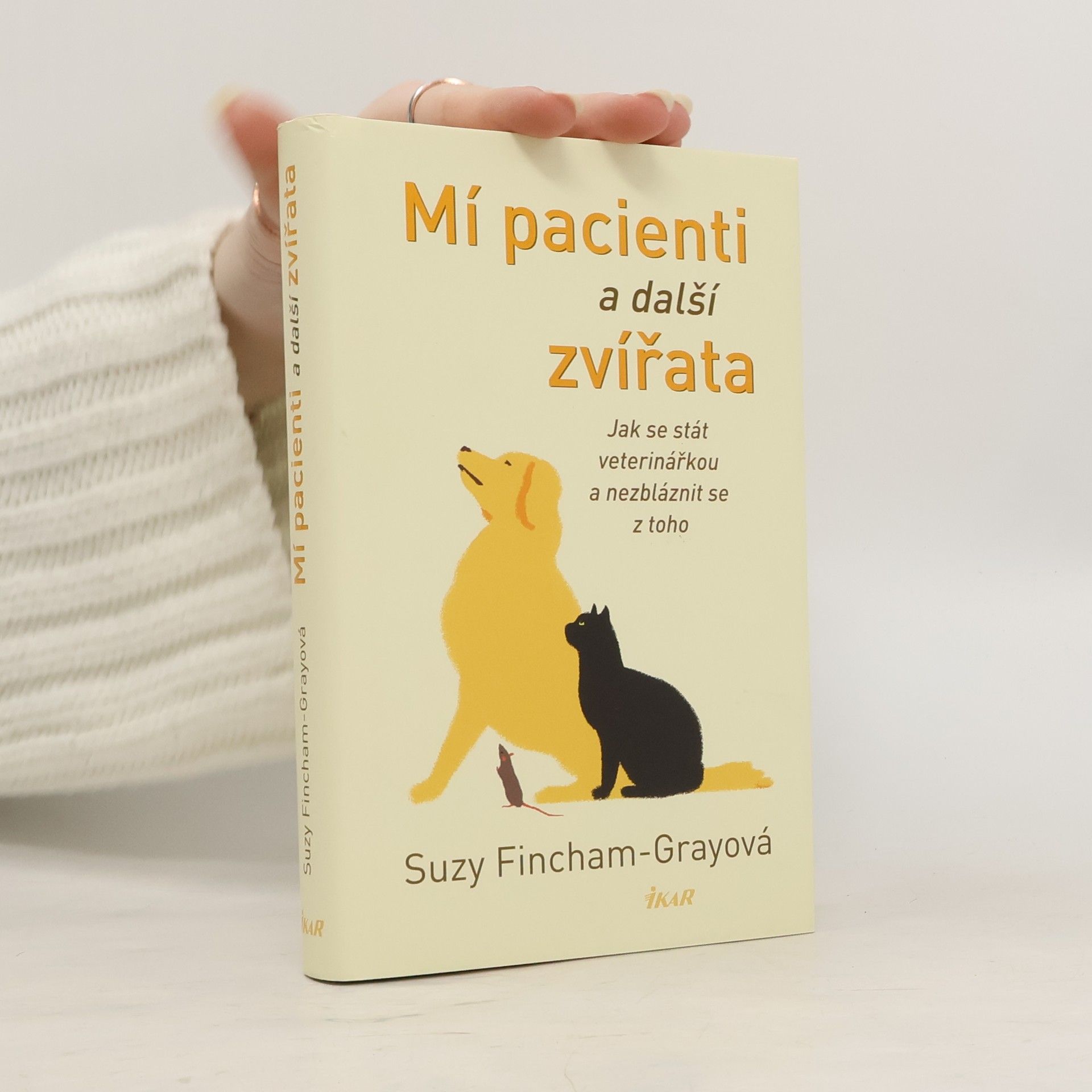 Mí pacienti a další zvířata. Jak se stát veterinářkou a nezbláznit se z toho