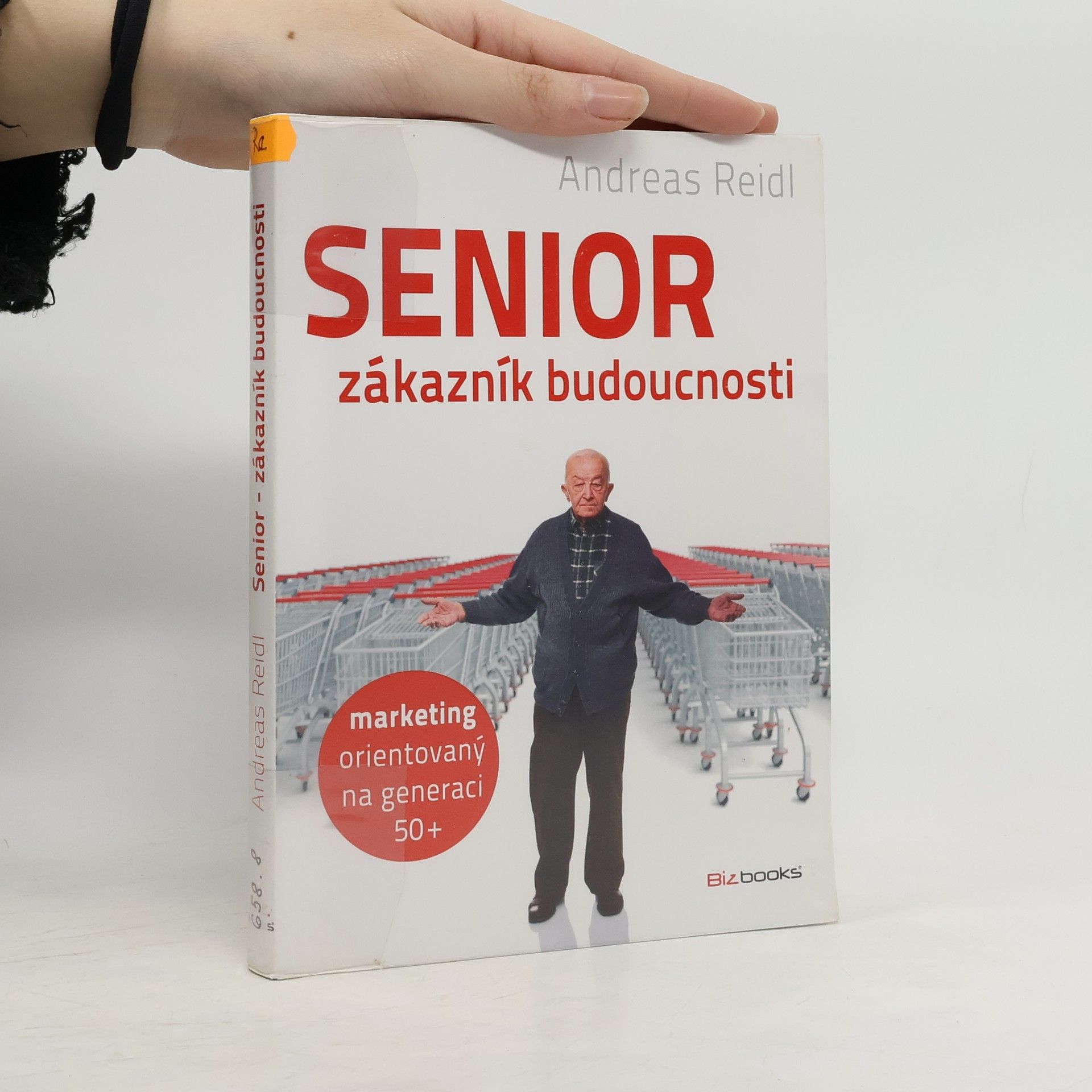 Andreas Reidl Senior - zákazník budoucnosti : marketing orientovaný na generaci 50+