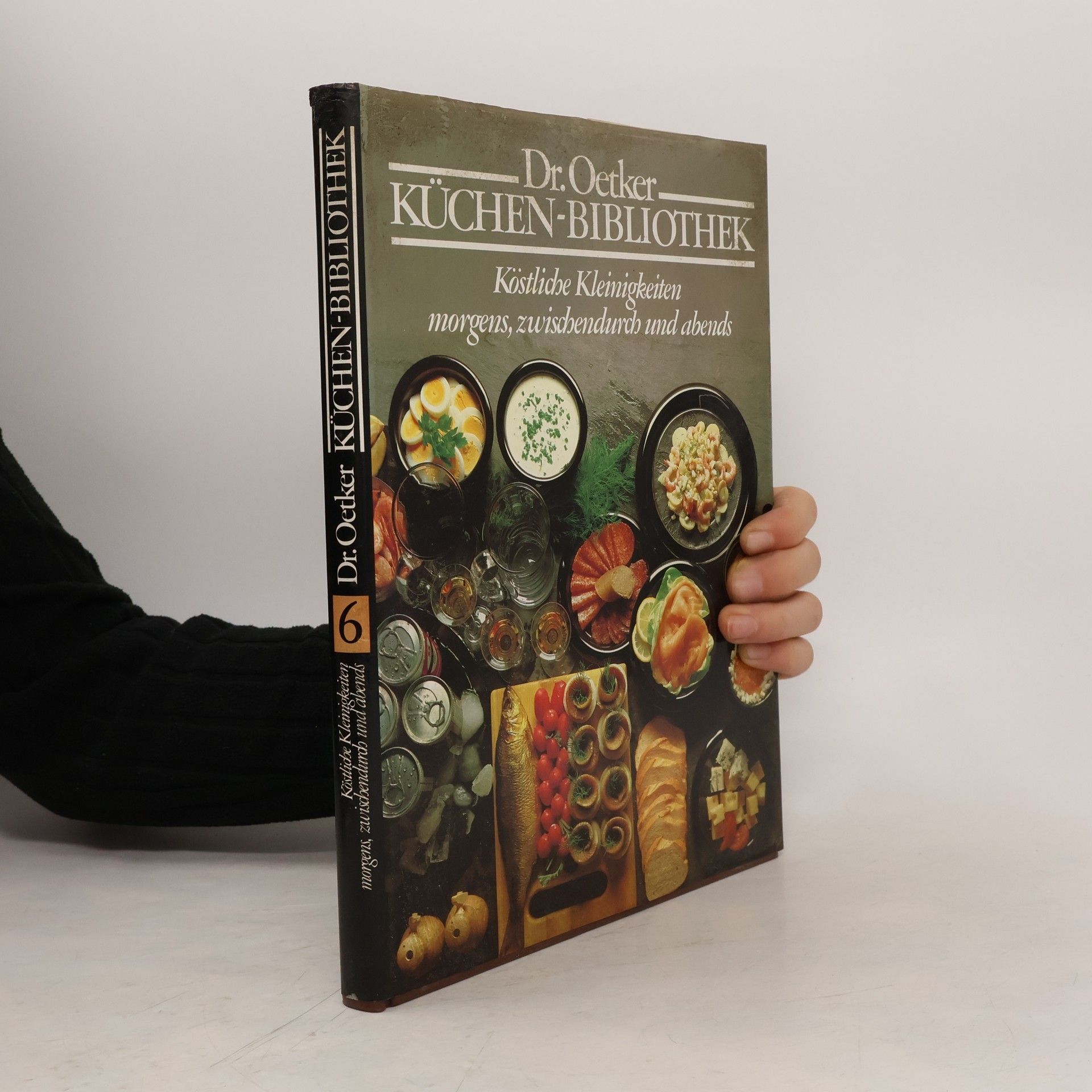 Autorenkollektiv Dr. Oetker Küchen-Bibliothek 6. Köstliche Kleinigkeiten morgens, zwischendurch und abends