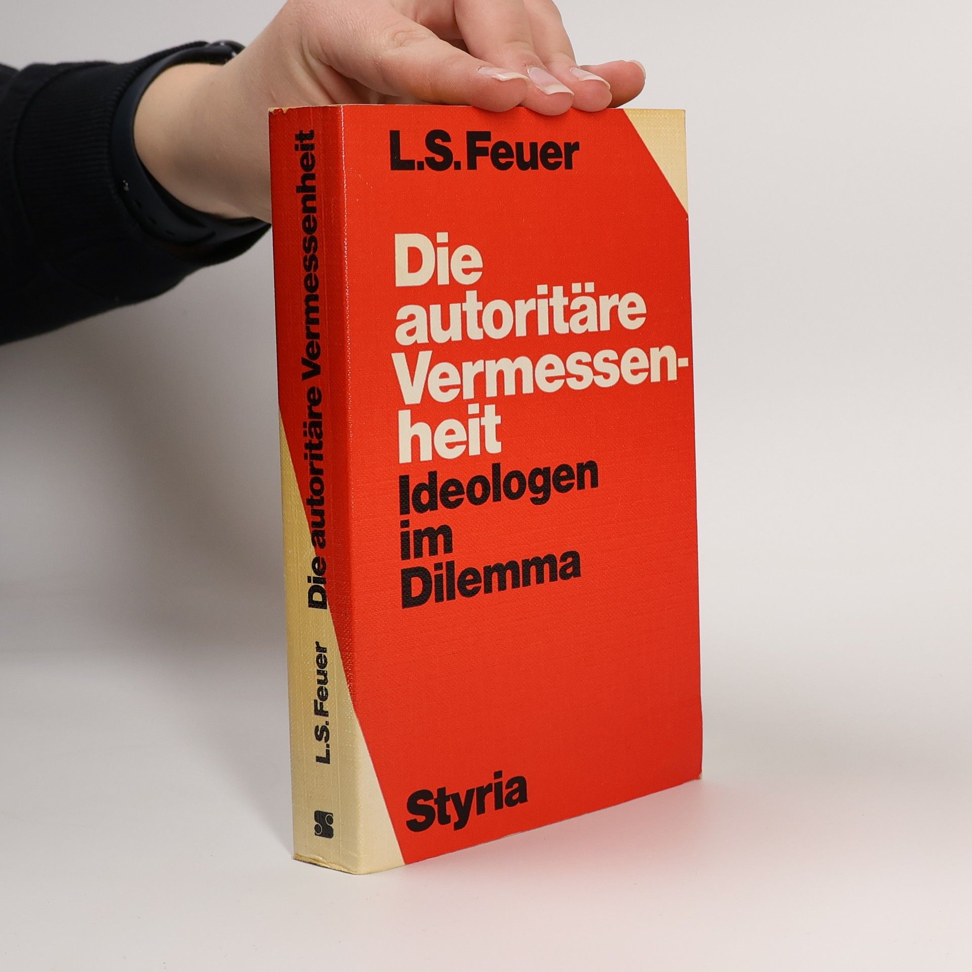 Lewis Samuel Feuer Die autoritäre Vermessenheit. Ideologen im Dilemma