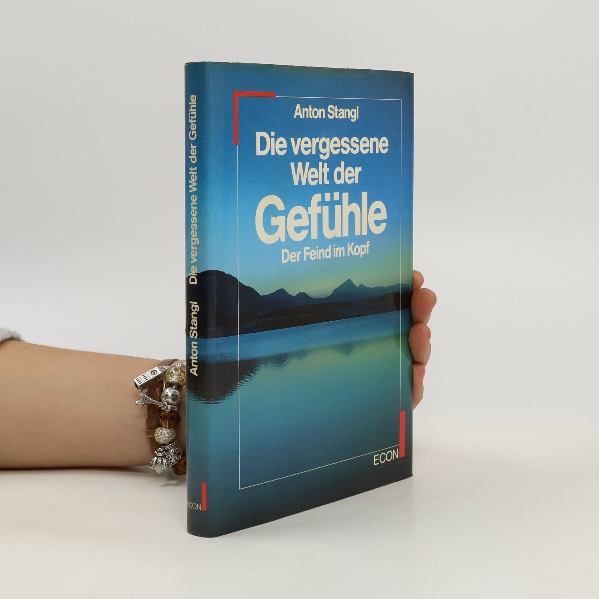 Anton Stangl Die vergessene Welt der Gefühle