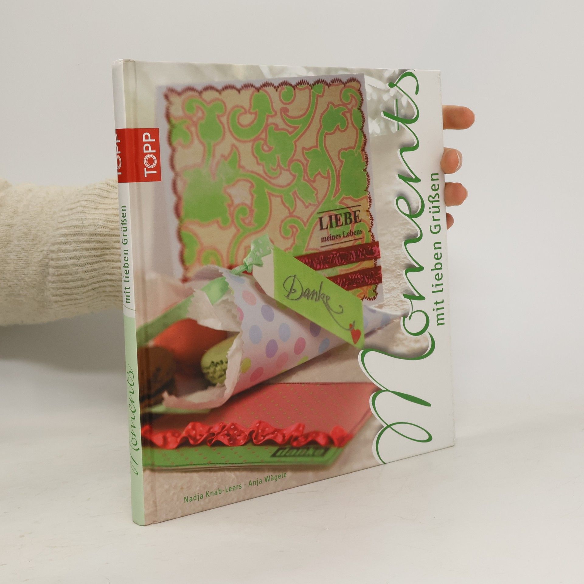 Nadja Knab-Leers Moments – mit lieben Grüßen. Karten und kleine Aufmerksamkeiten zum Verschicken und Verschenken