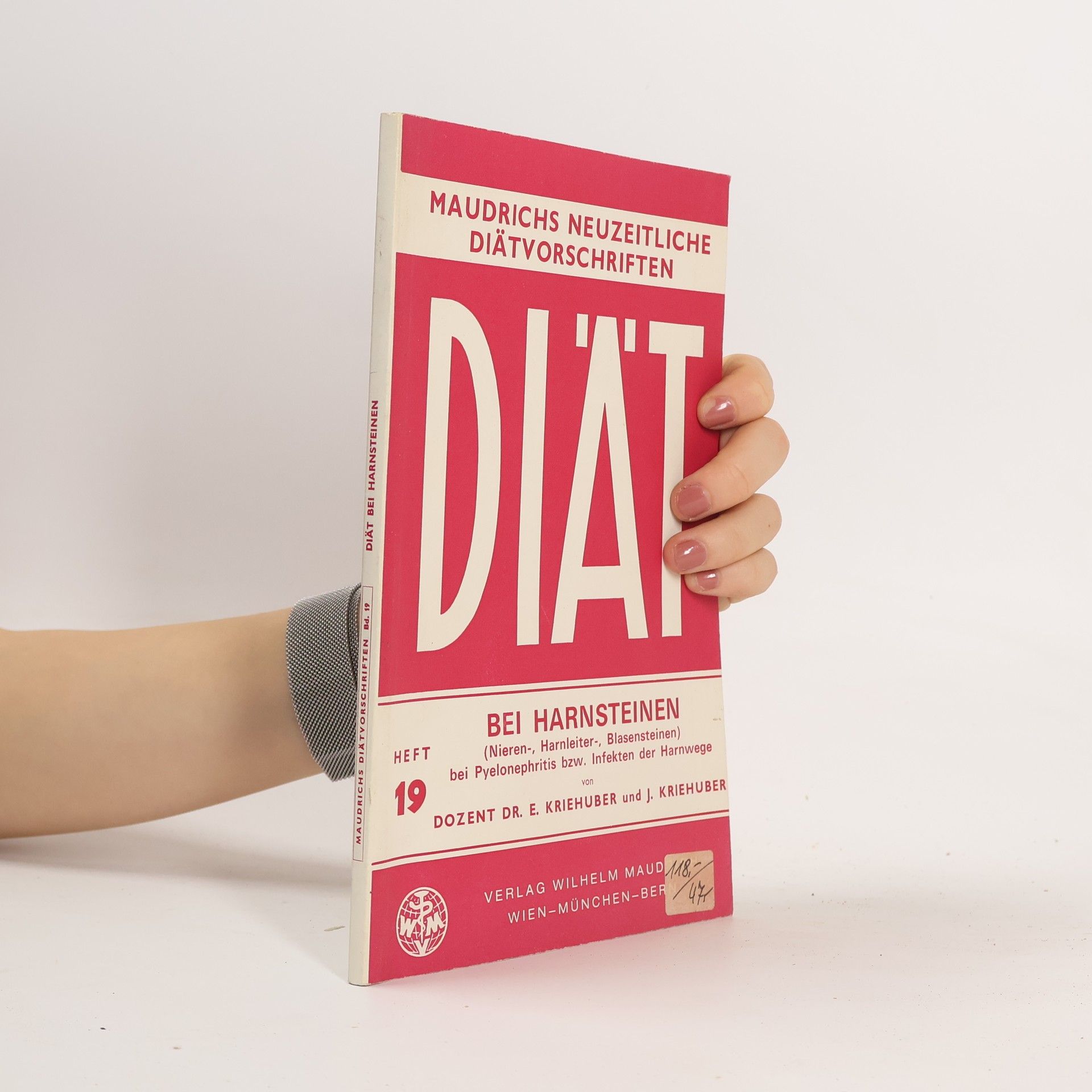 Ernst Kriehuber Diät bei Harnsteinen (Nieren-, Harnleiter-, Blasensteinen), bei Pyelonephritis bzw. Infekten der Harnwege