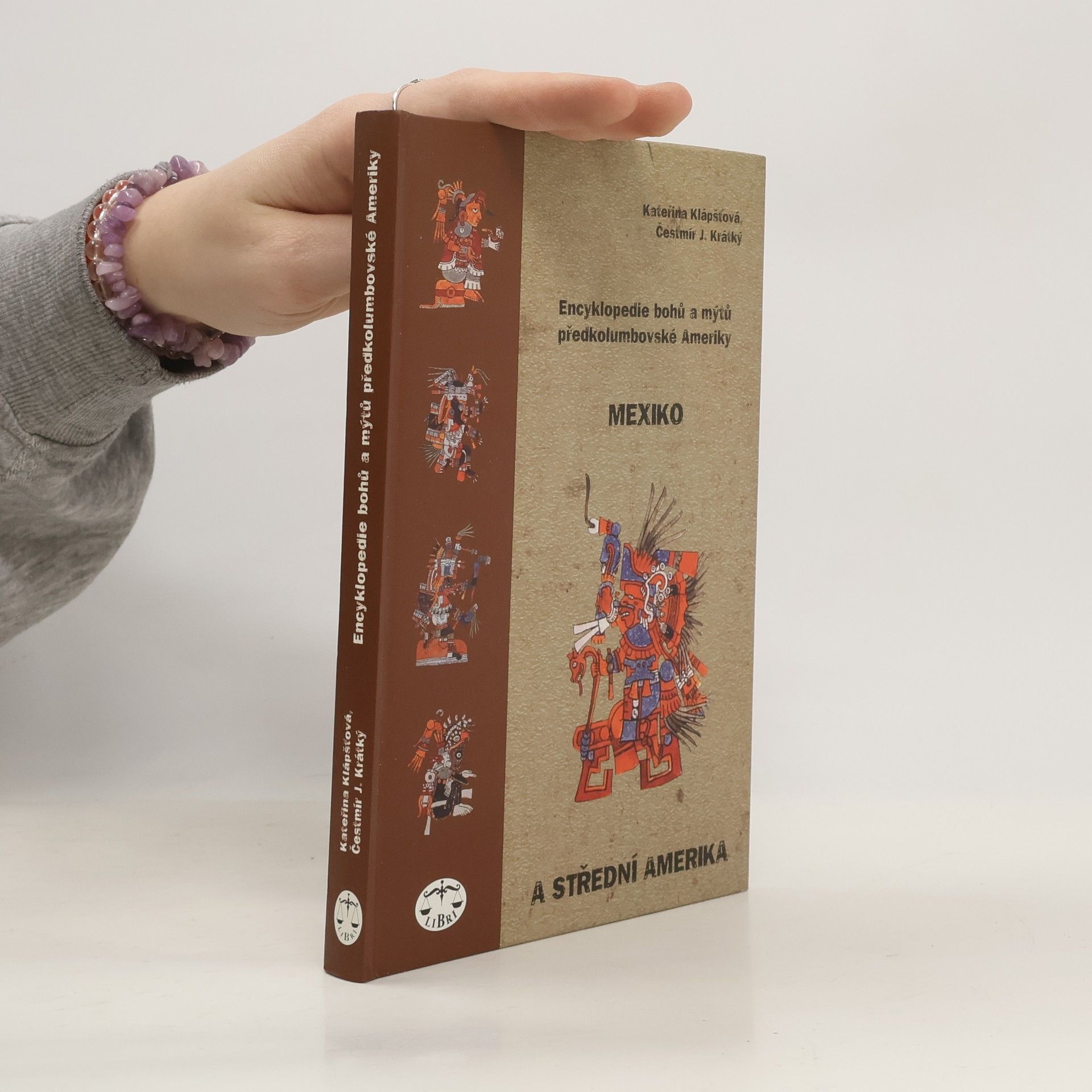 Kateřina Klápšťová Encyklopedie bohů a mýtů předkolumbovské Ameriky: Mexiko a Střední Amerika