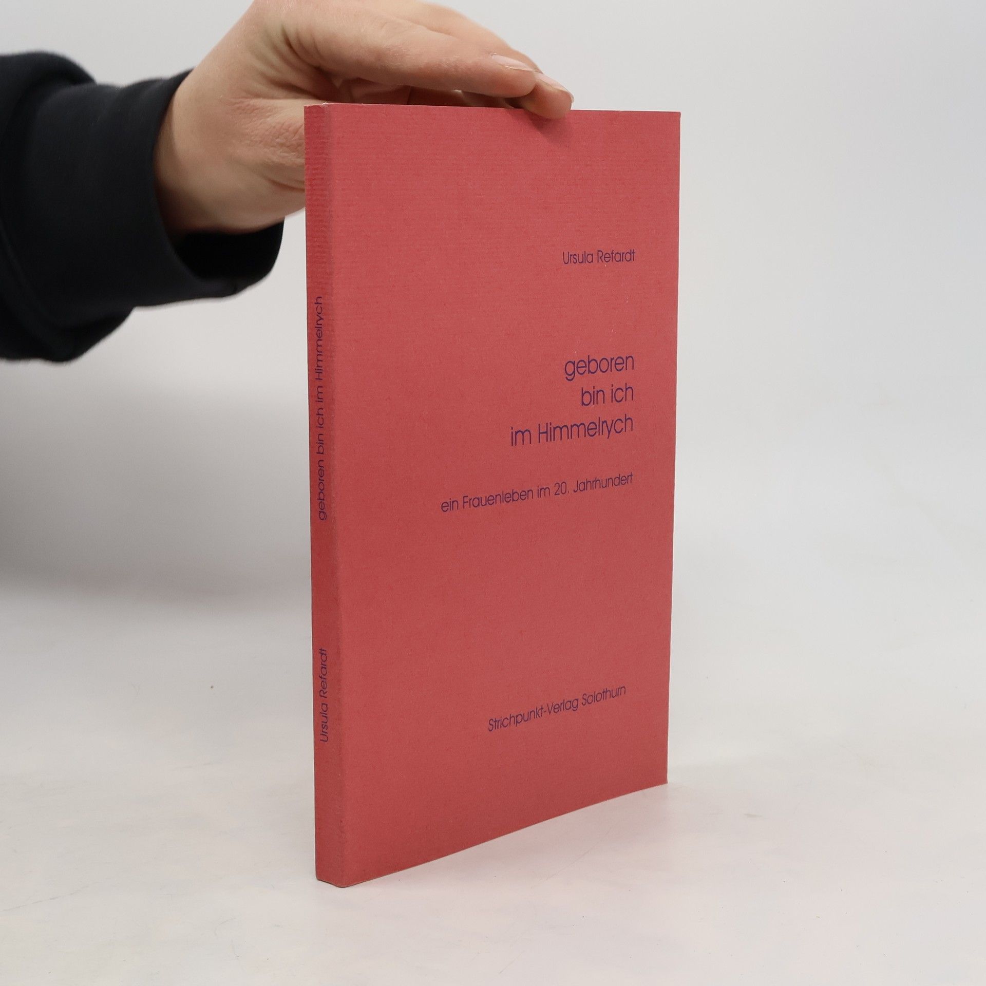 Ursula Refardt Geboren bin ich im Himmelreich