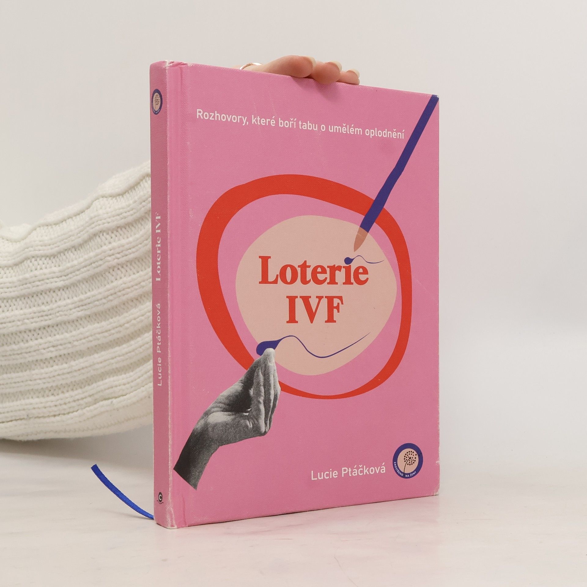 Lucie Ptáčková Loterie IVF : rozhovory, které boří tabu o umělém oplodnění