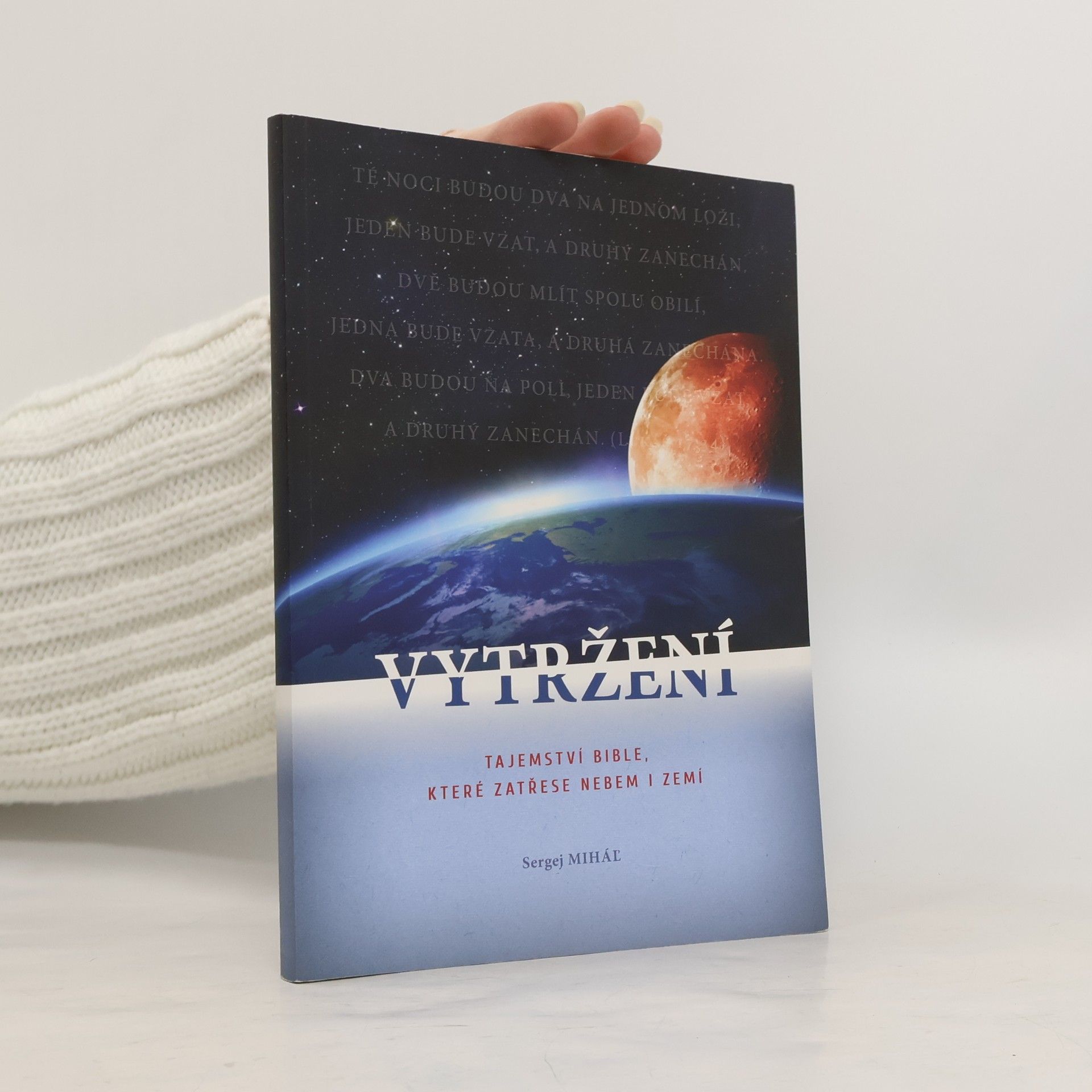 Sergej Miháľ Vytržení : tajemství Bible, které zatřese nebem i zemí