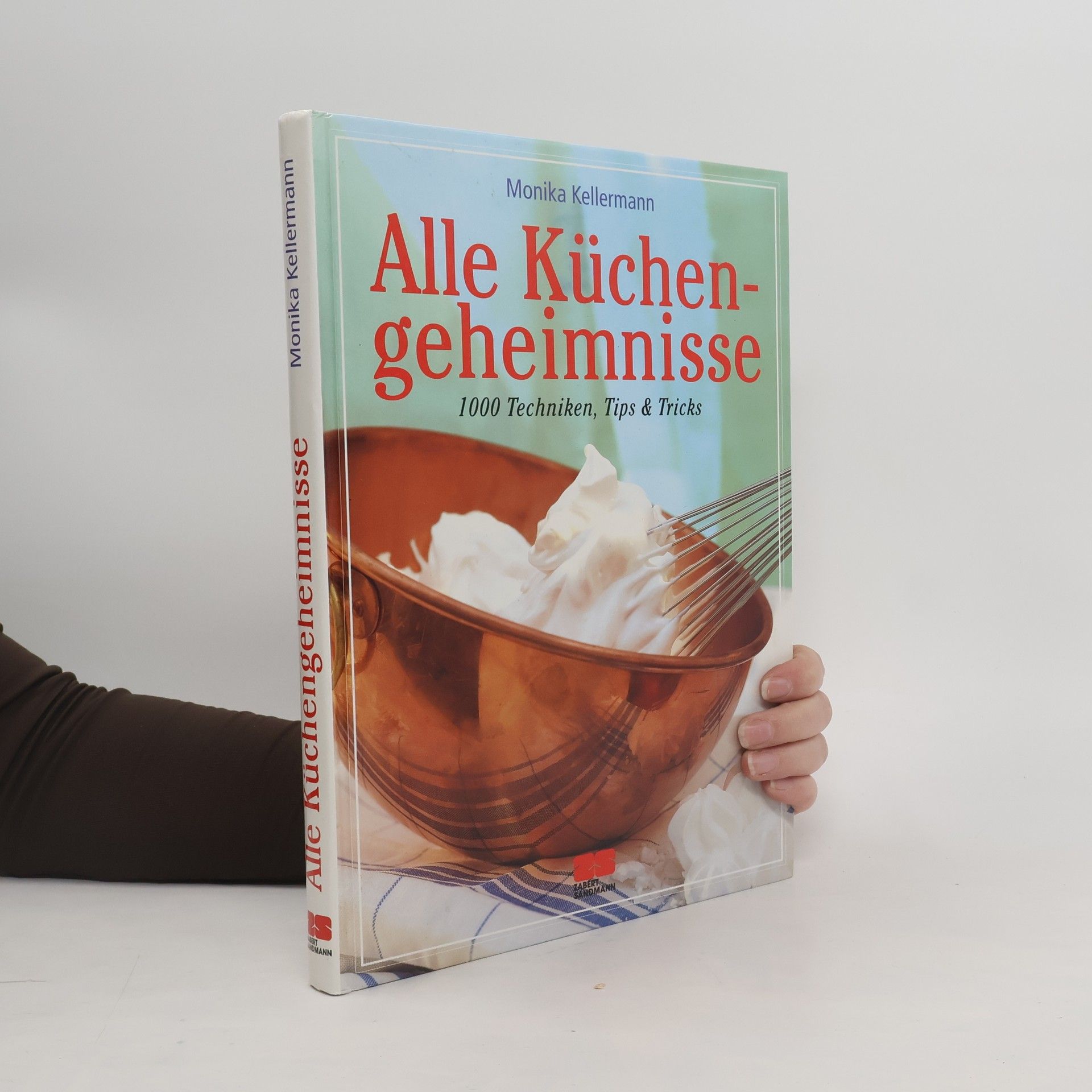 Monika Kellermann Alle Küchengeheimnisse : 1000 Techniken, Tips & Tricks