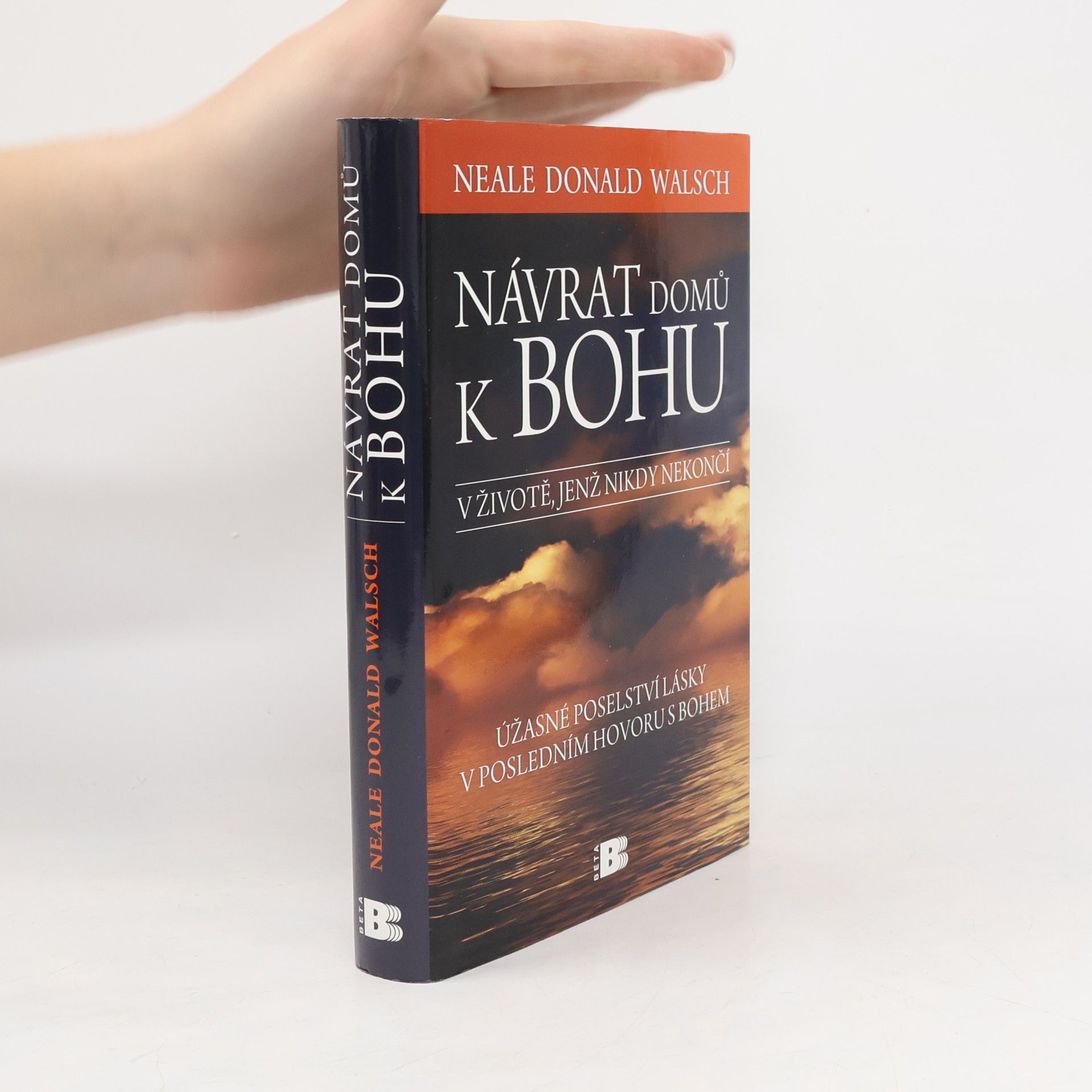 Neale Donald Walsch Návrat domů k Bohu: V životě, jenž nikdy nekončí : úžasné poselství lásky v posledním hovoru s Bohem