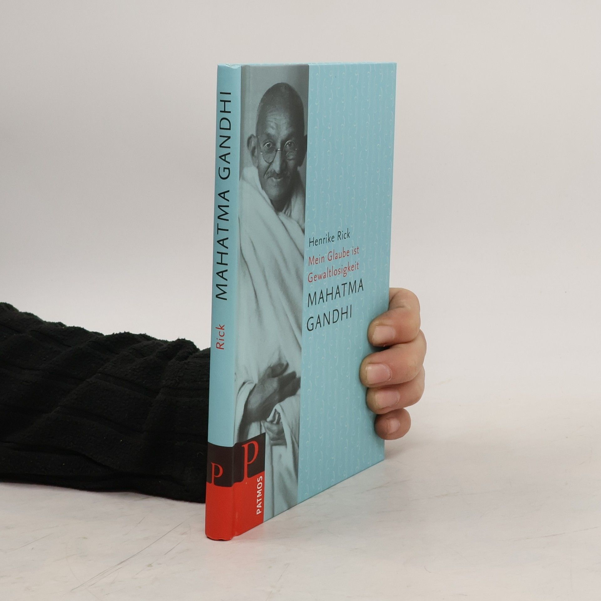 Henrike Rick Mahatma Gandi - Mein Glaube ist Gewaltlosigkeit