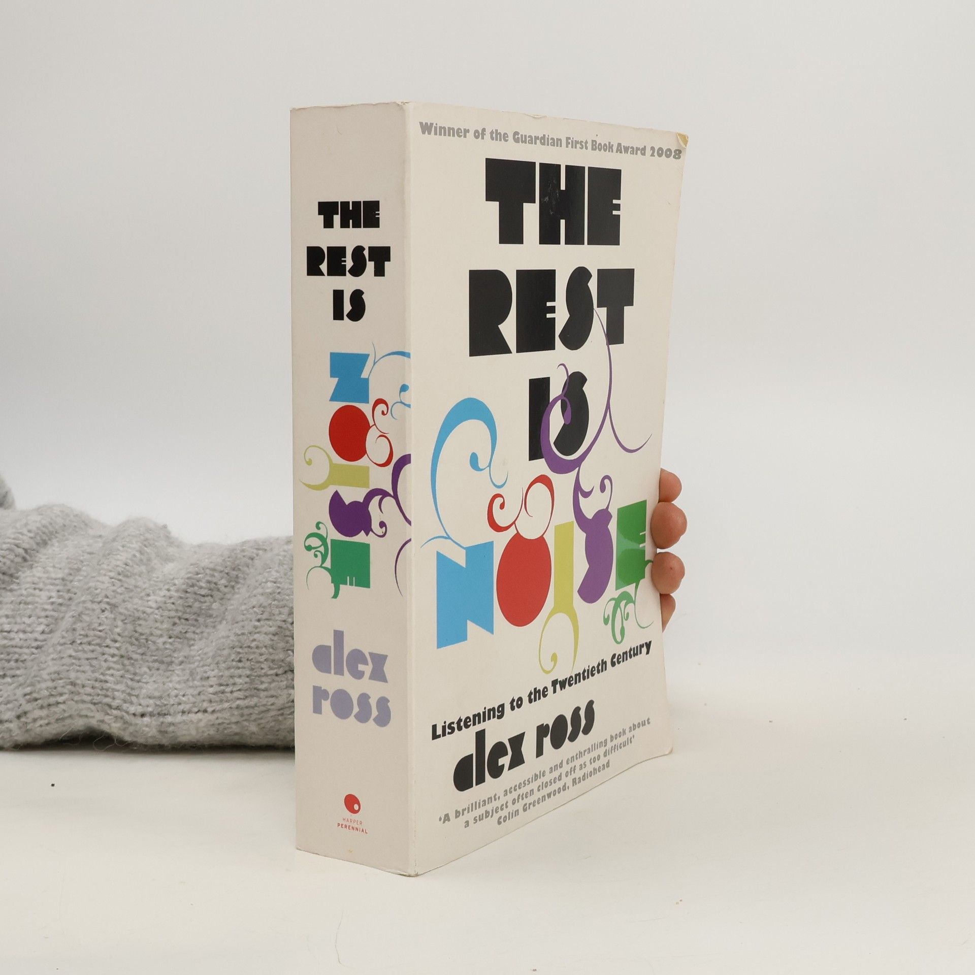 Alex Ross The rest is noise. Listening to the twentieth century