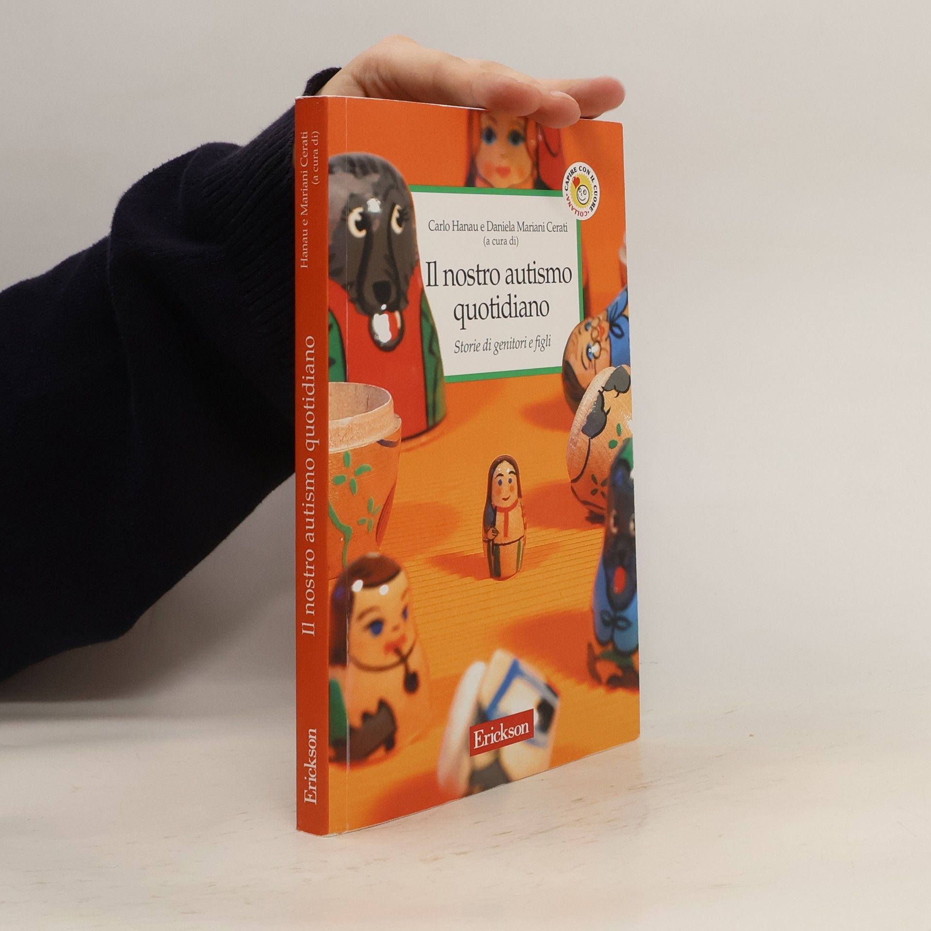 Carlo Hanau Capire con il cuore: Il nostro autismo quotidiano. Storie di genitori e figli