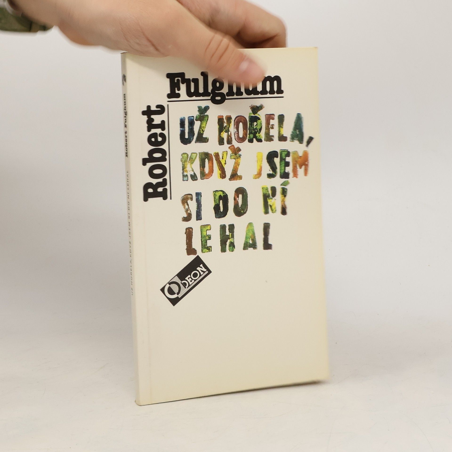 Robert Fulghum Už hořela, když jsem si do ní lehal