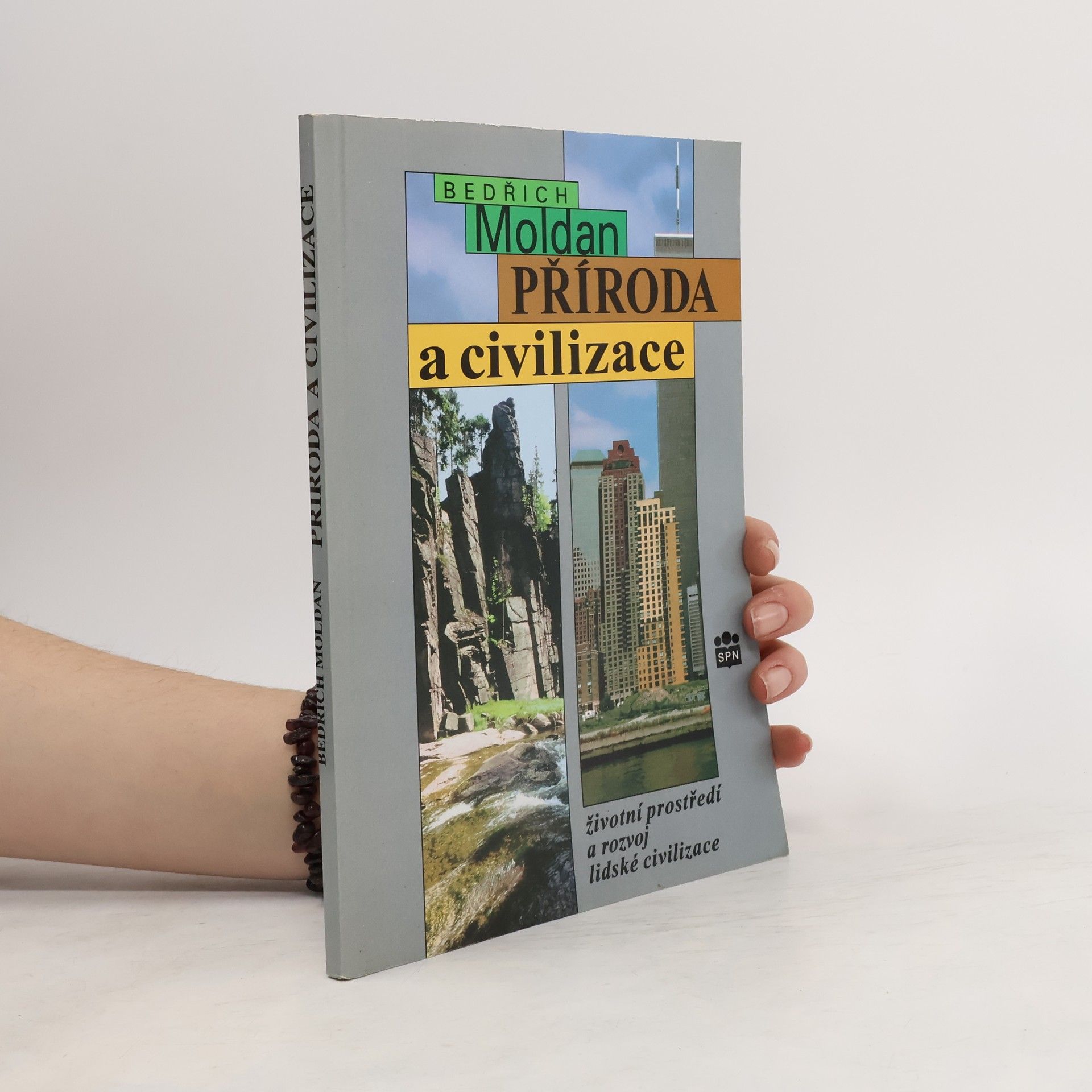 Bedřich Moldan Příroda a civilizace. Životní prostředí a rozvoj lidské civilizace.