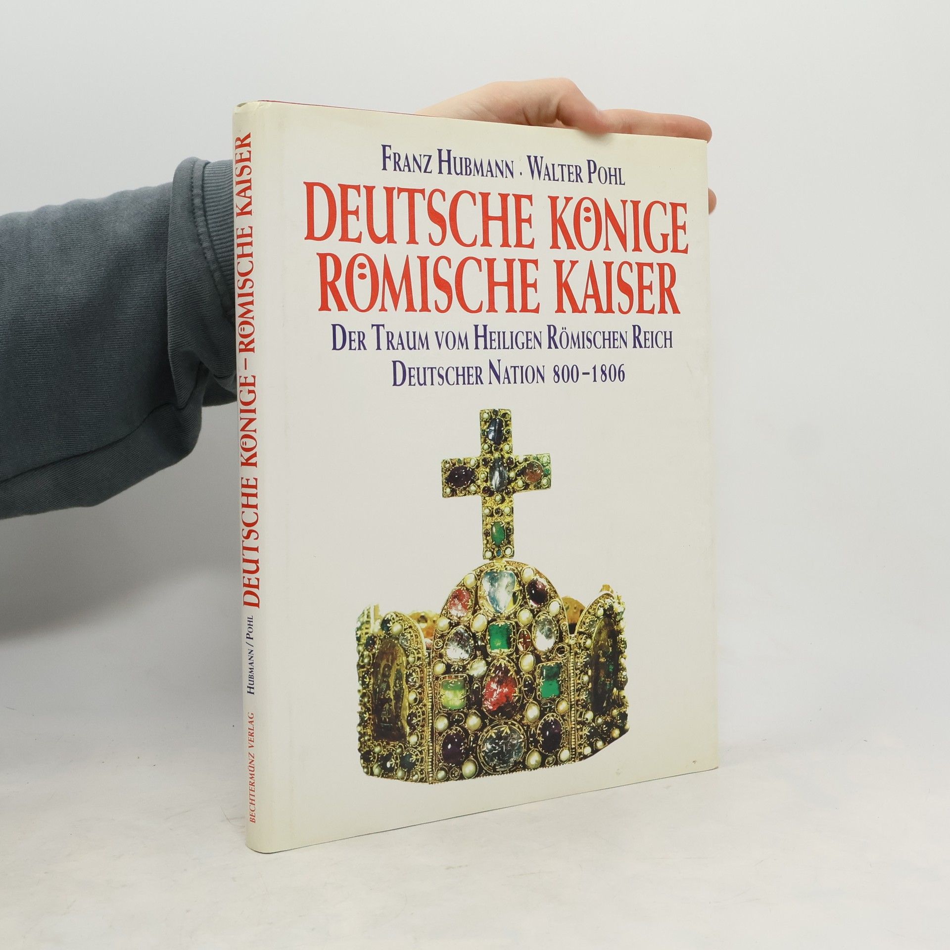 Franz Hubmann Deutsche Könige - römische Kaiser