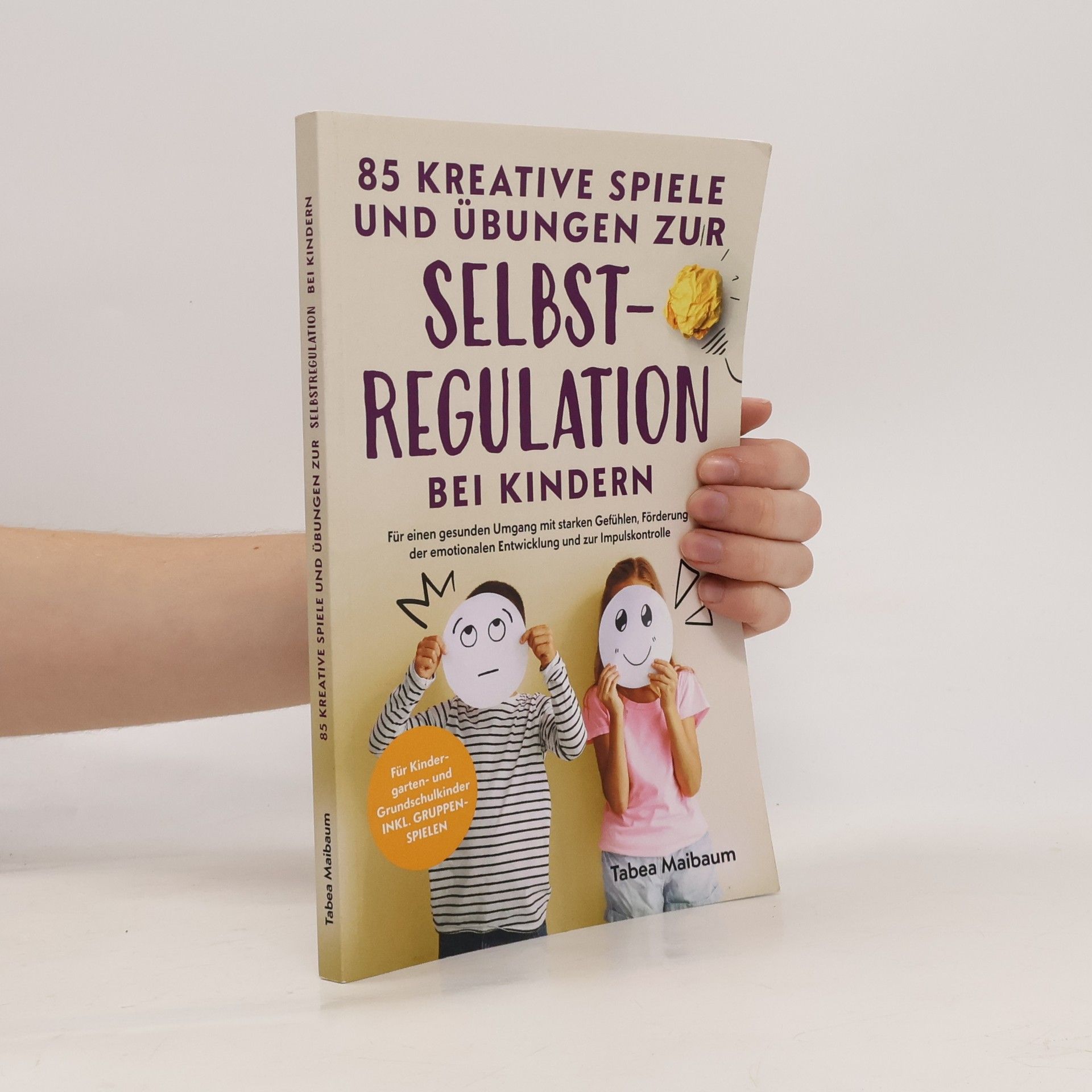 Tabea Maibaum 85 kreative Spiele und Übungen zur Selbstregulation bei Kindern