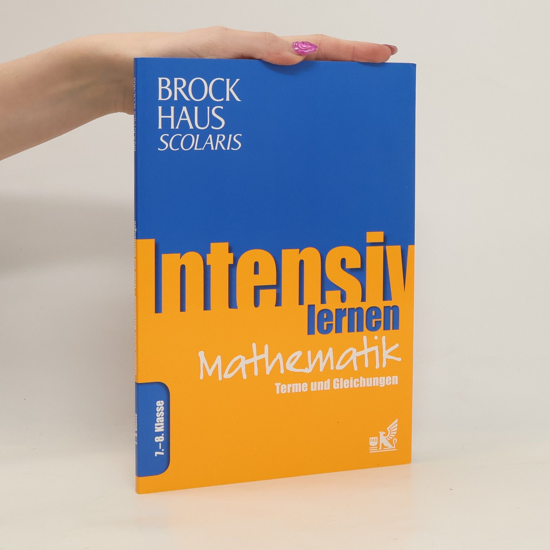 Autorenkollektiv Brockhaus Scolaris Intensiv lernen Mathematik 7.-8. Klasse. Terme und Gleichungen