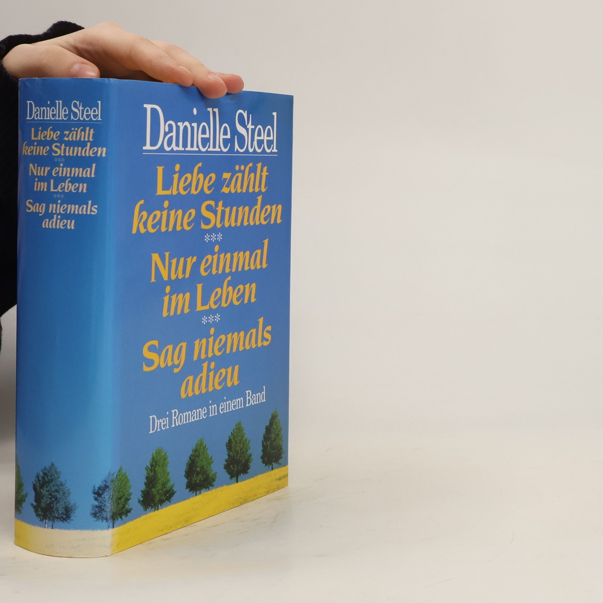 Danielle Steel Liebe zählt keine Stunden. Nur einmal im Leben. Sag niemals adieu