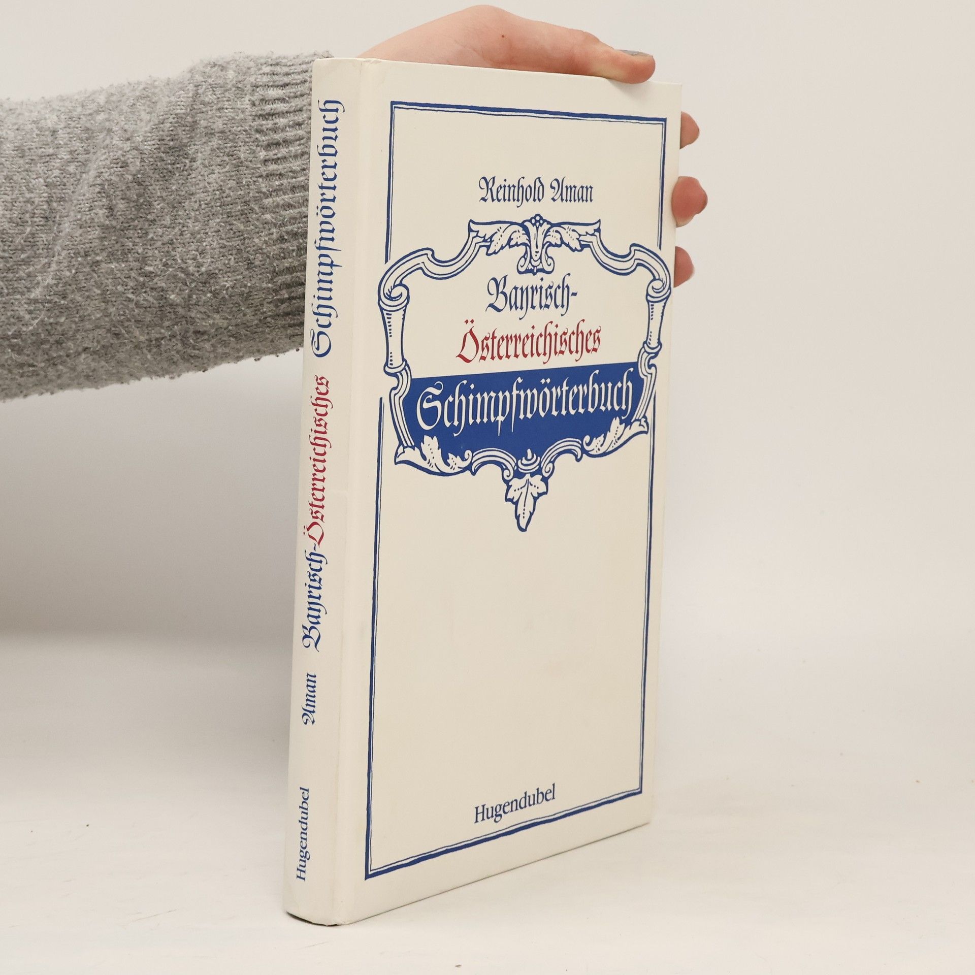 Reinhold Aman Bayrisch-österreichisches Schimpfwörterbuch