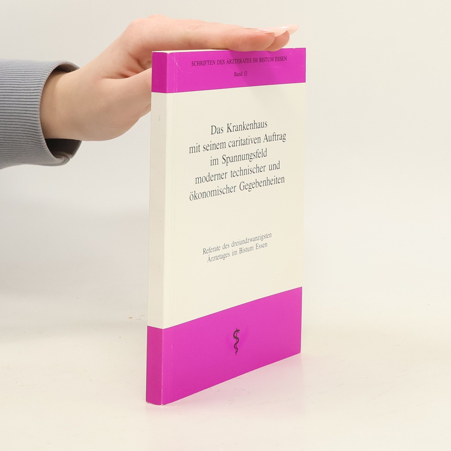 Autores varios Das Krankenhaus mit seinem caritativen Auftrag im Spannungsfeld moderner technischer und ökonomischer Gegebenheiten