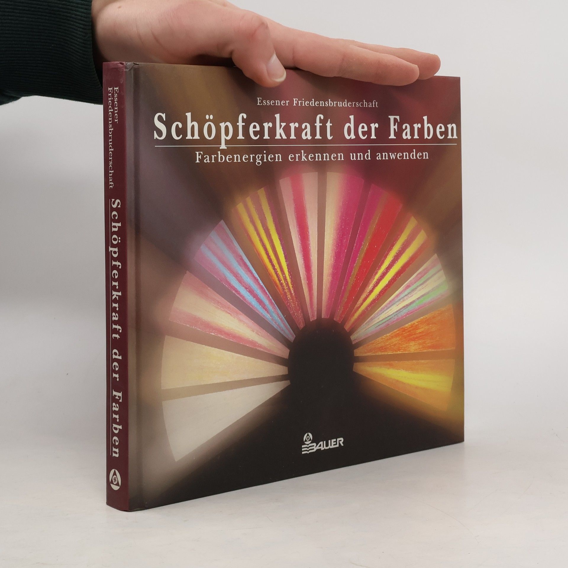 Schöpferkraft der Farben : Farbenergien erkennen und anwenden